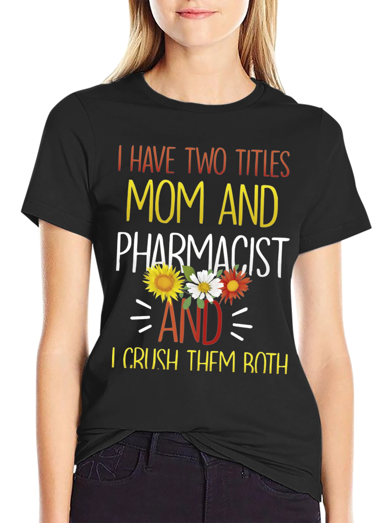 Mom and Pharmacist T-Shirt - Crush Both Titles!