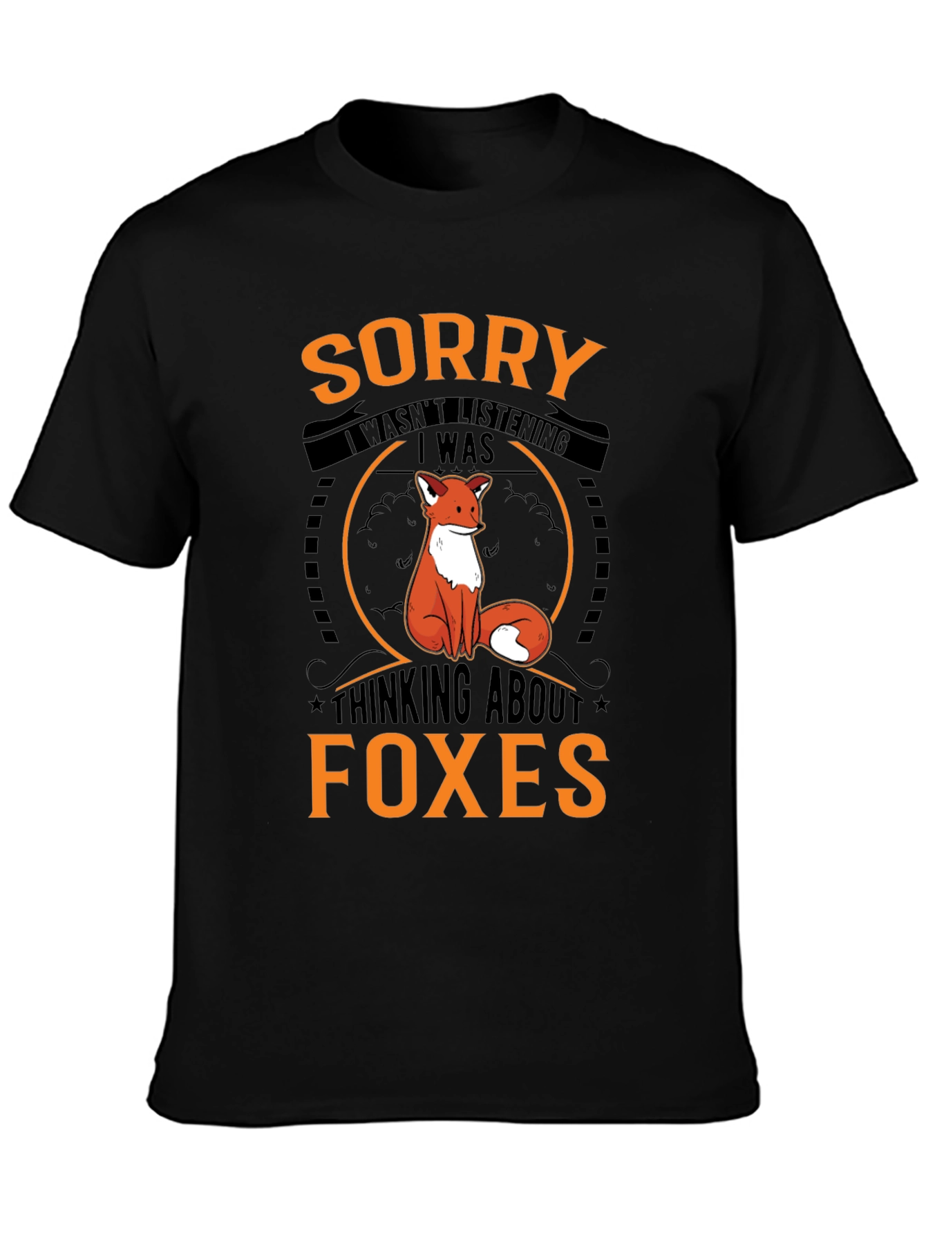 Fox Lover T-Shirt: Sorry Thinking About Foxes!