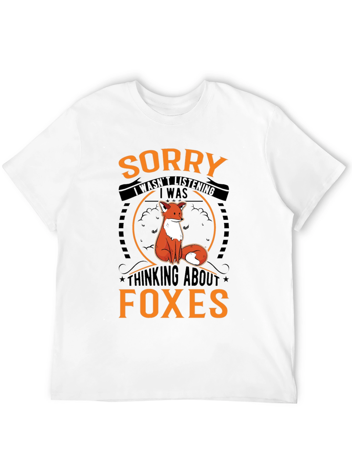 Fox Lover T-Shirt: Sorry Thinking About Foxes!
