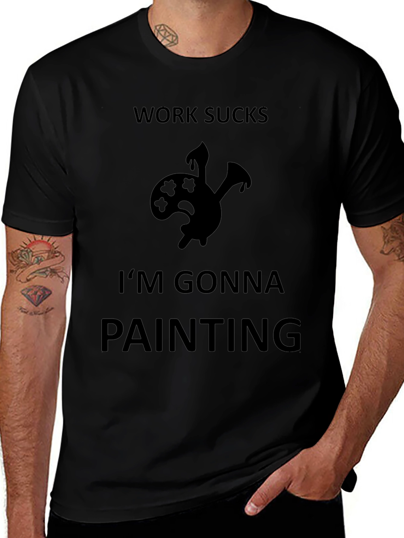 Work Sucks Im Gonna Painting Black T-Shirt