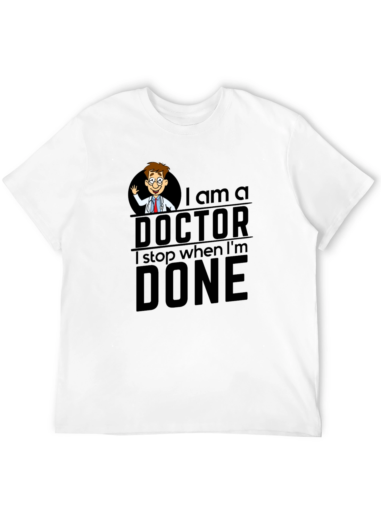 I Am A Doctor T-Shirt