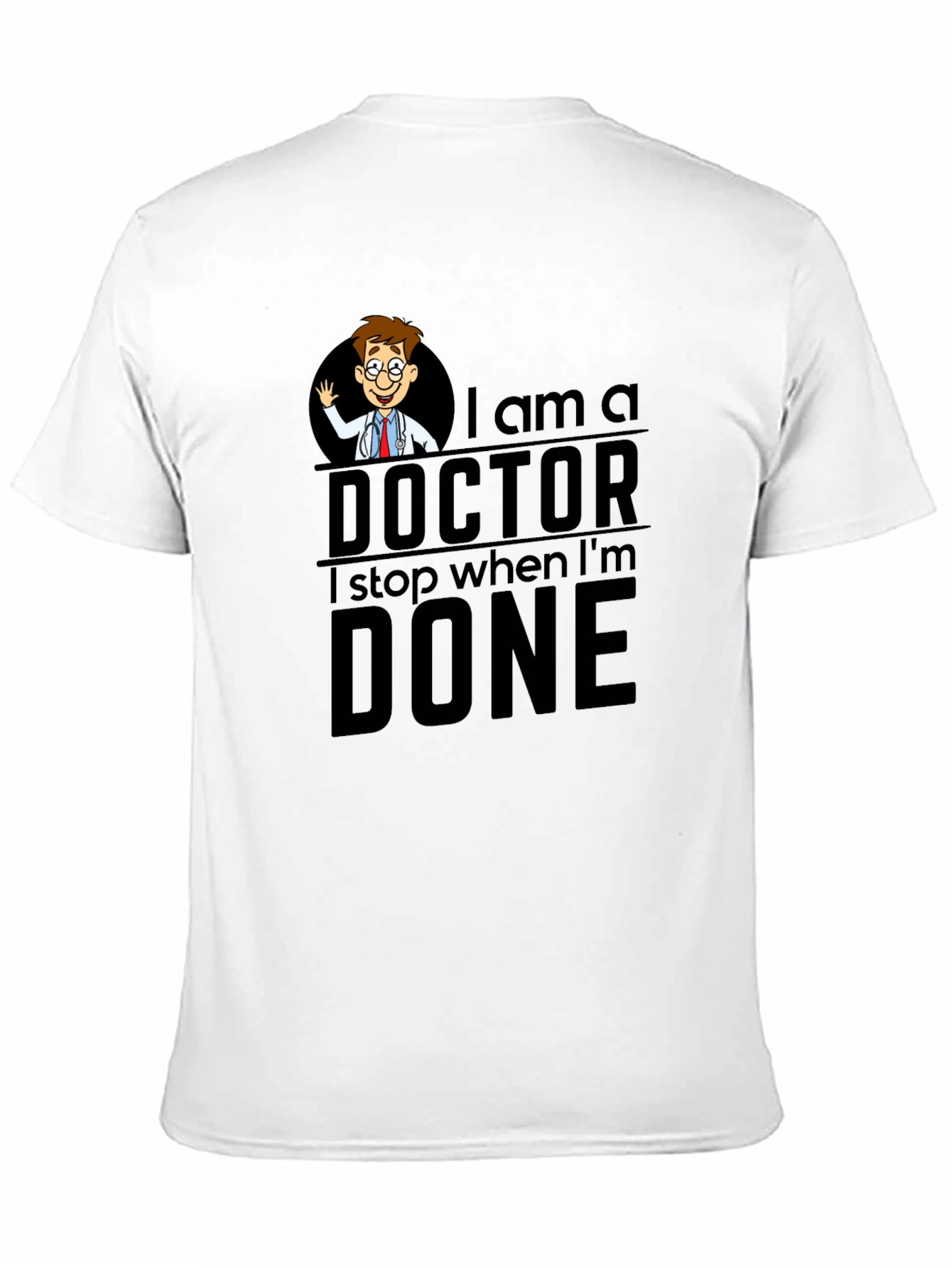 I Am A Doctor T-Shirt