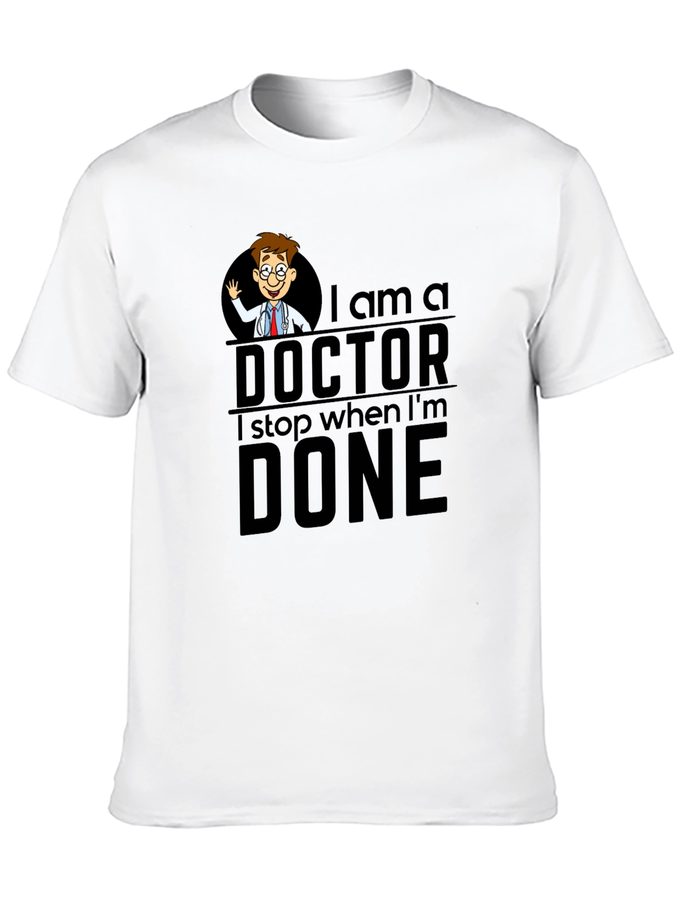I Am A Doctor T-Shirt