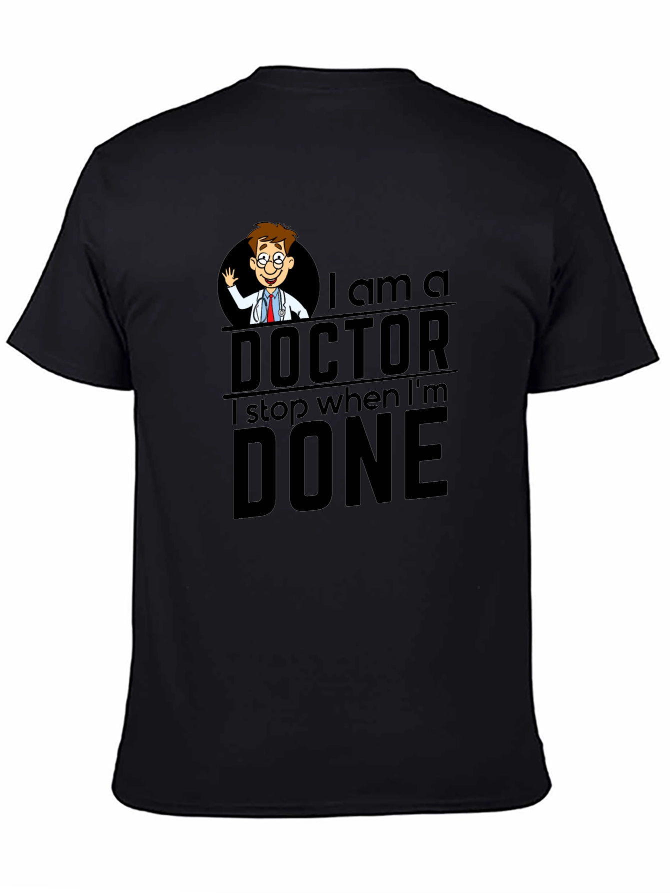 I Am A Doctor T-Shirt