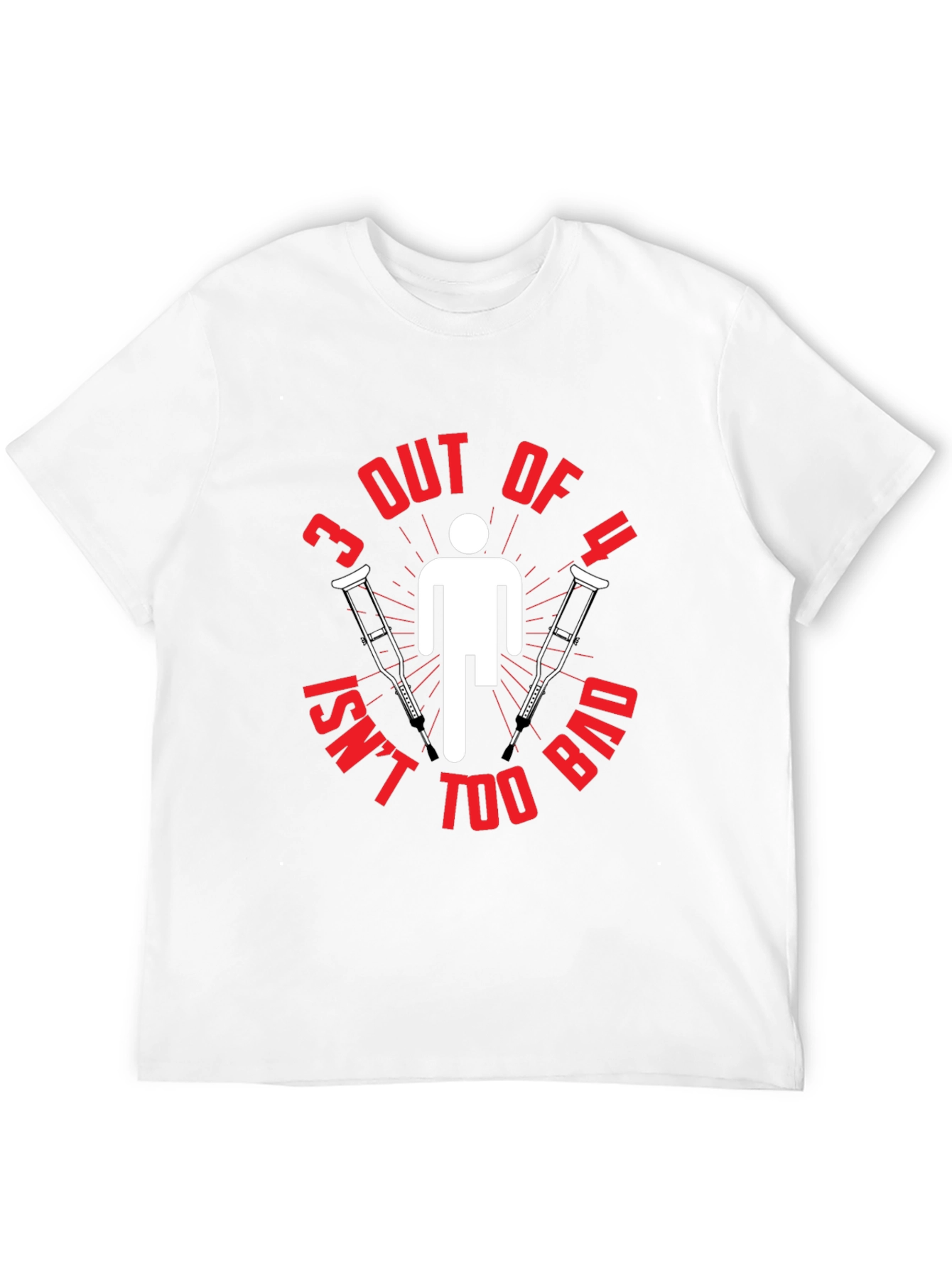 Funny 3 Out of 4 Crutches T-Shirt
