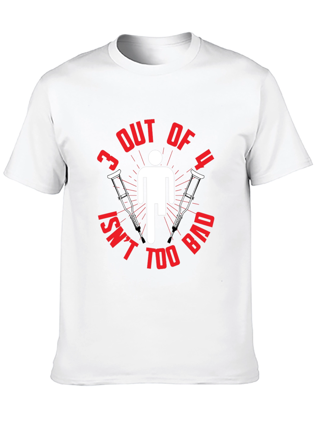 Funny 3 Out of 4 Crutches T-Shirt
