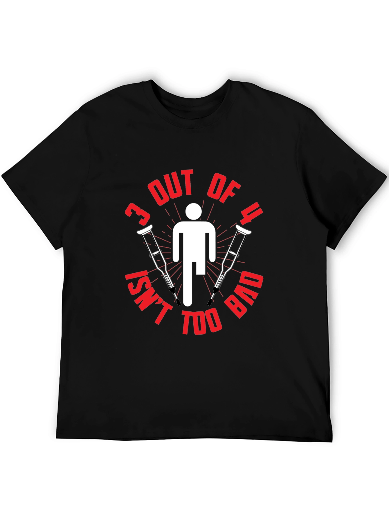Funny 3 Out of 4 Crutches T-Shirt