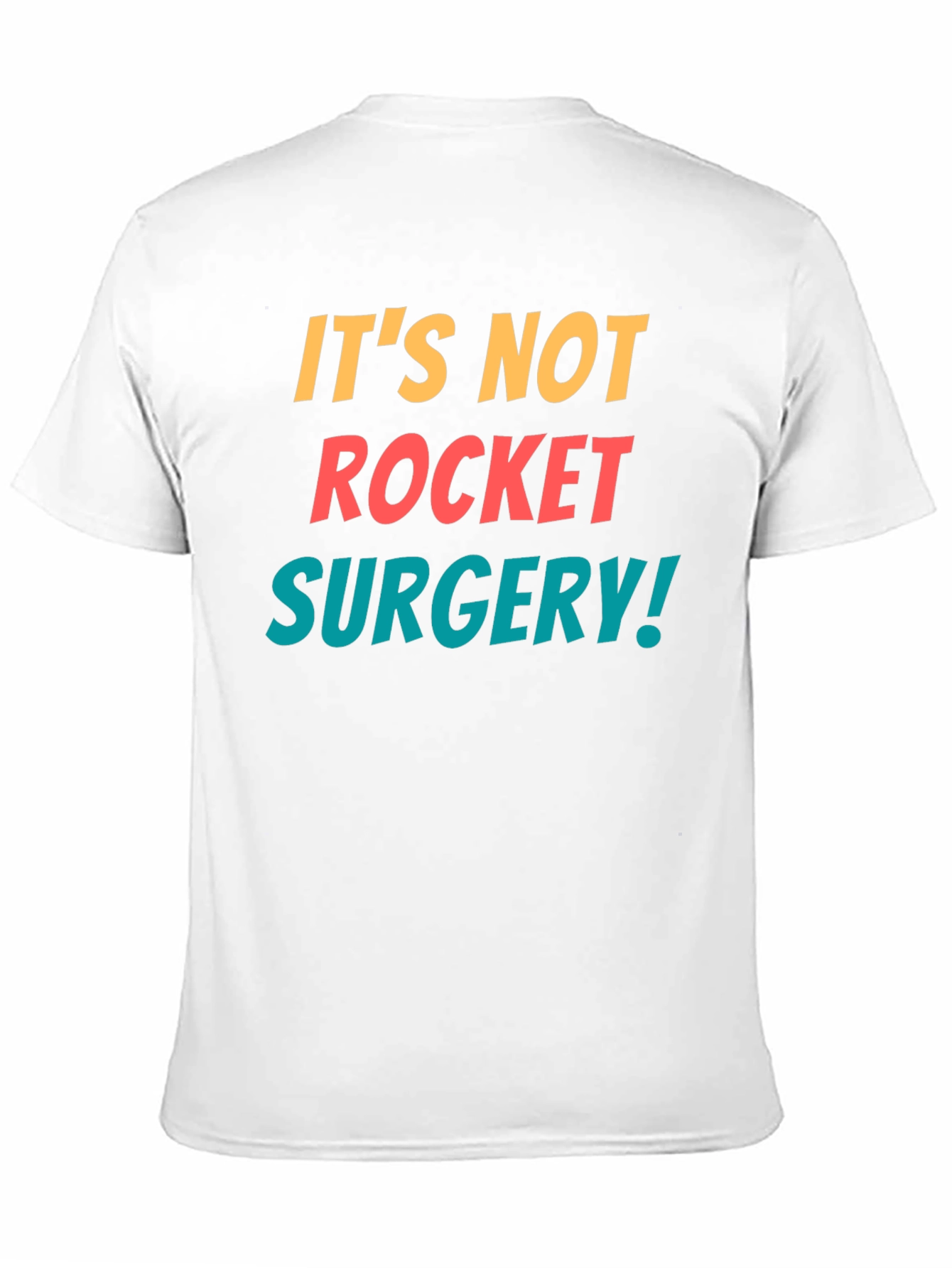 Its Not Rocket Surgery T-Shirt - Funny Sarcastic Tee