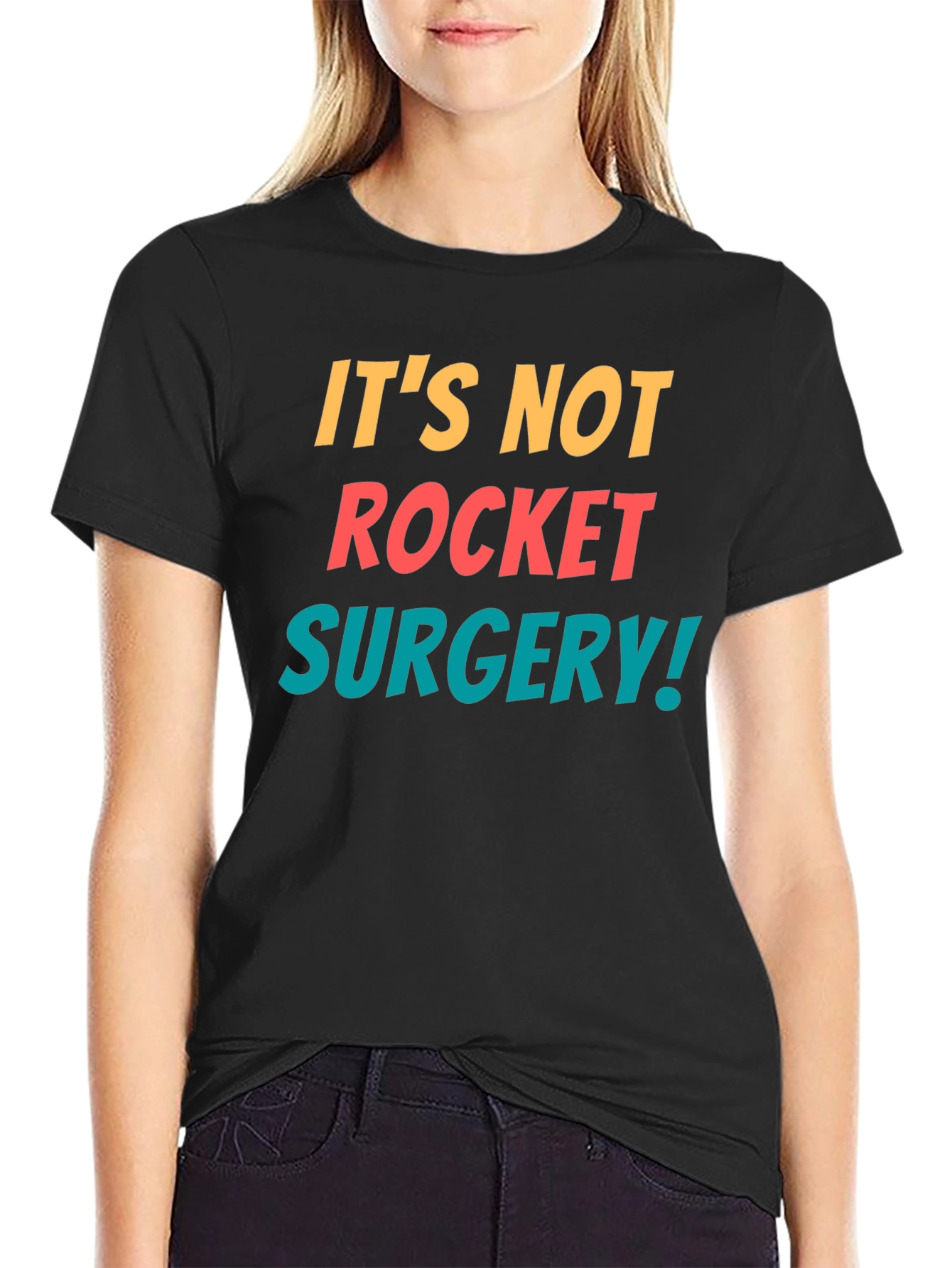 Its Not Rocket Surgery T-Shirt - Funny Sarcastic Tee
