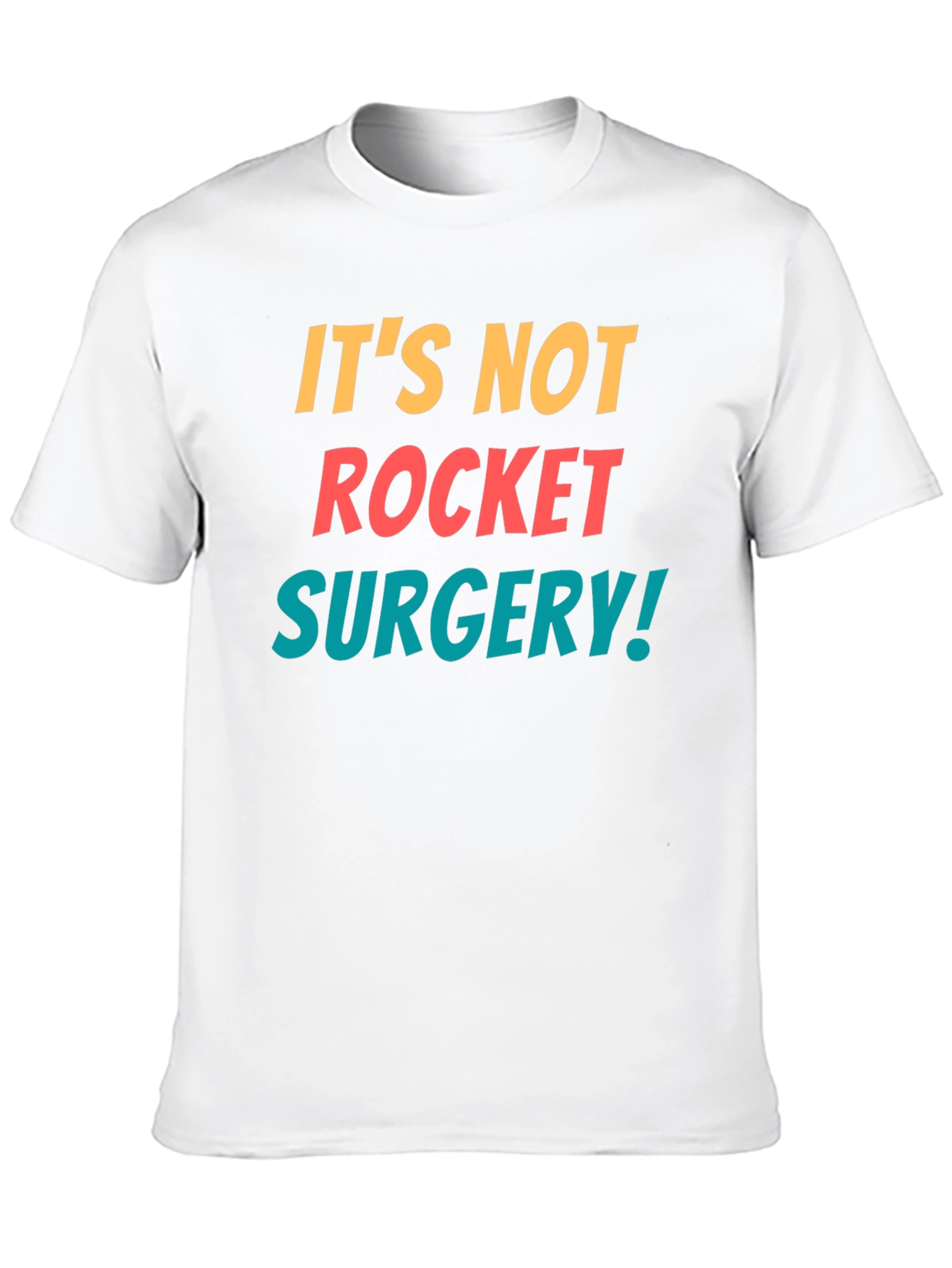 Its Not Rocket Surgery T-Shirt - Funny Sarcastic Tee