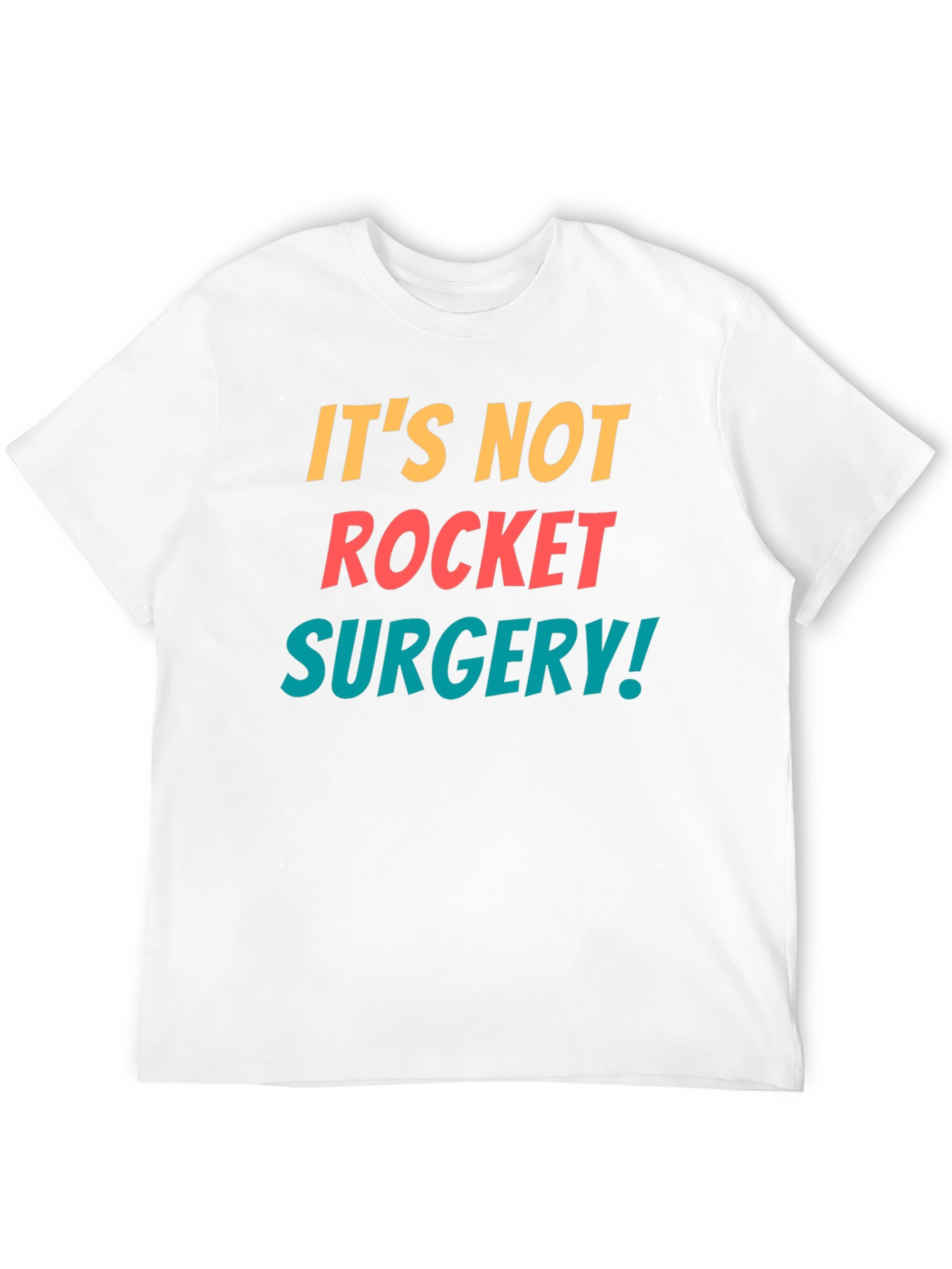 Its Not Rocket Surgery T-Shirt - Funny Sarcastic Tee