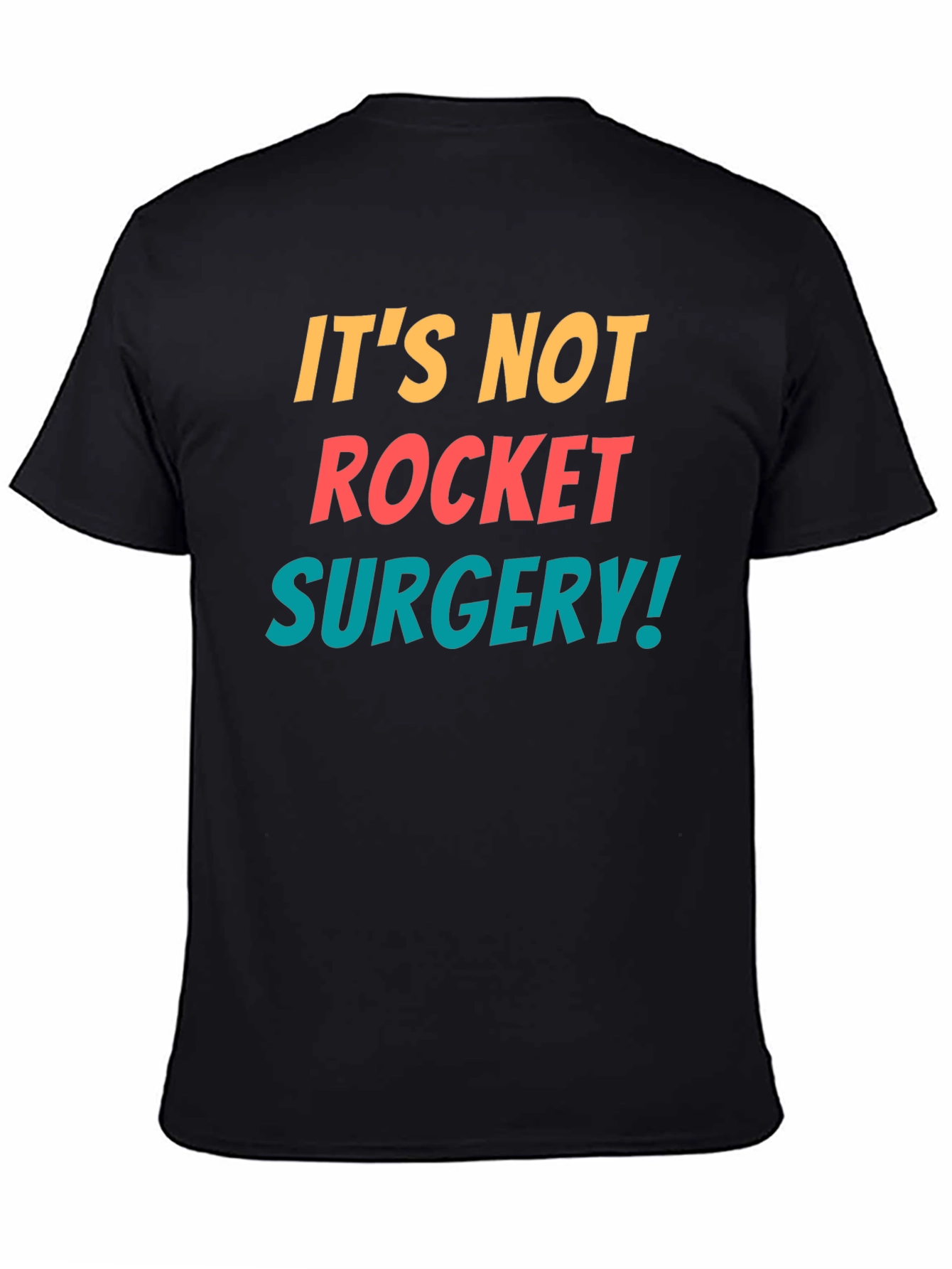 Its Not Rocket Surgery T-Shirt - Funny Sarcastic Tee
