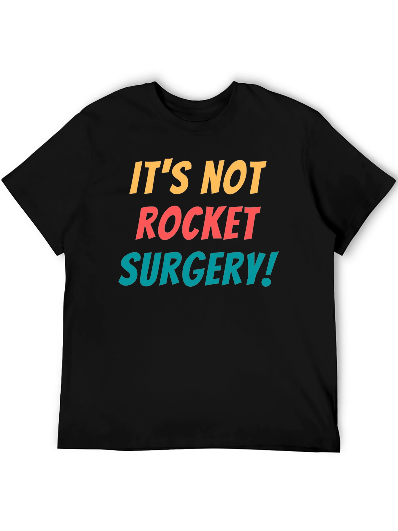 Its Not Rocket Surgery T-Shirt - Funny Sarcastic Tee