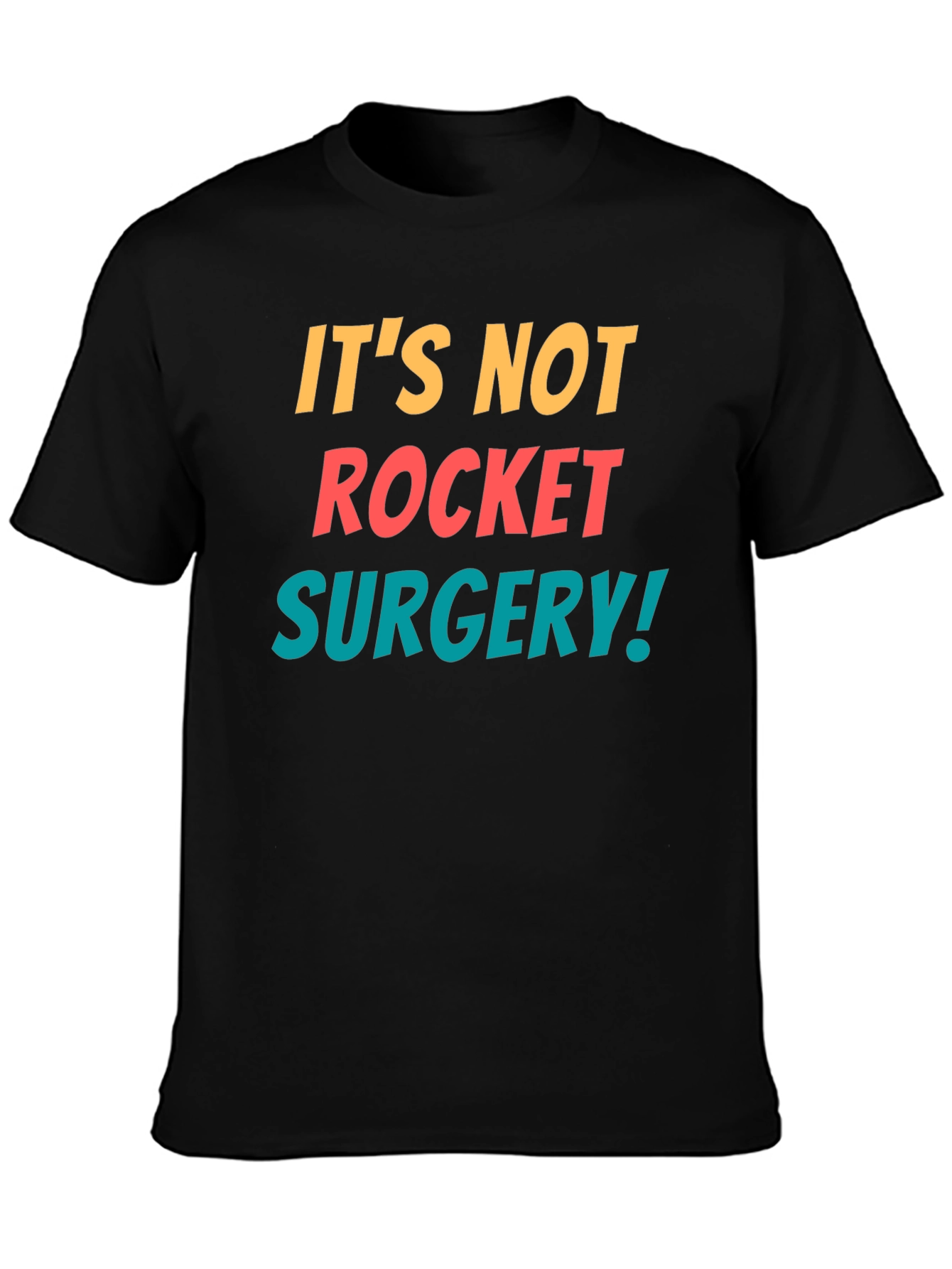 Its Not Rocket Surgery T-Shirt - Funny Sarcastic Tee