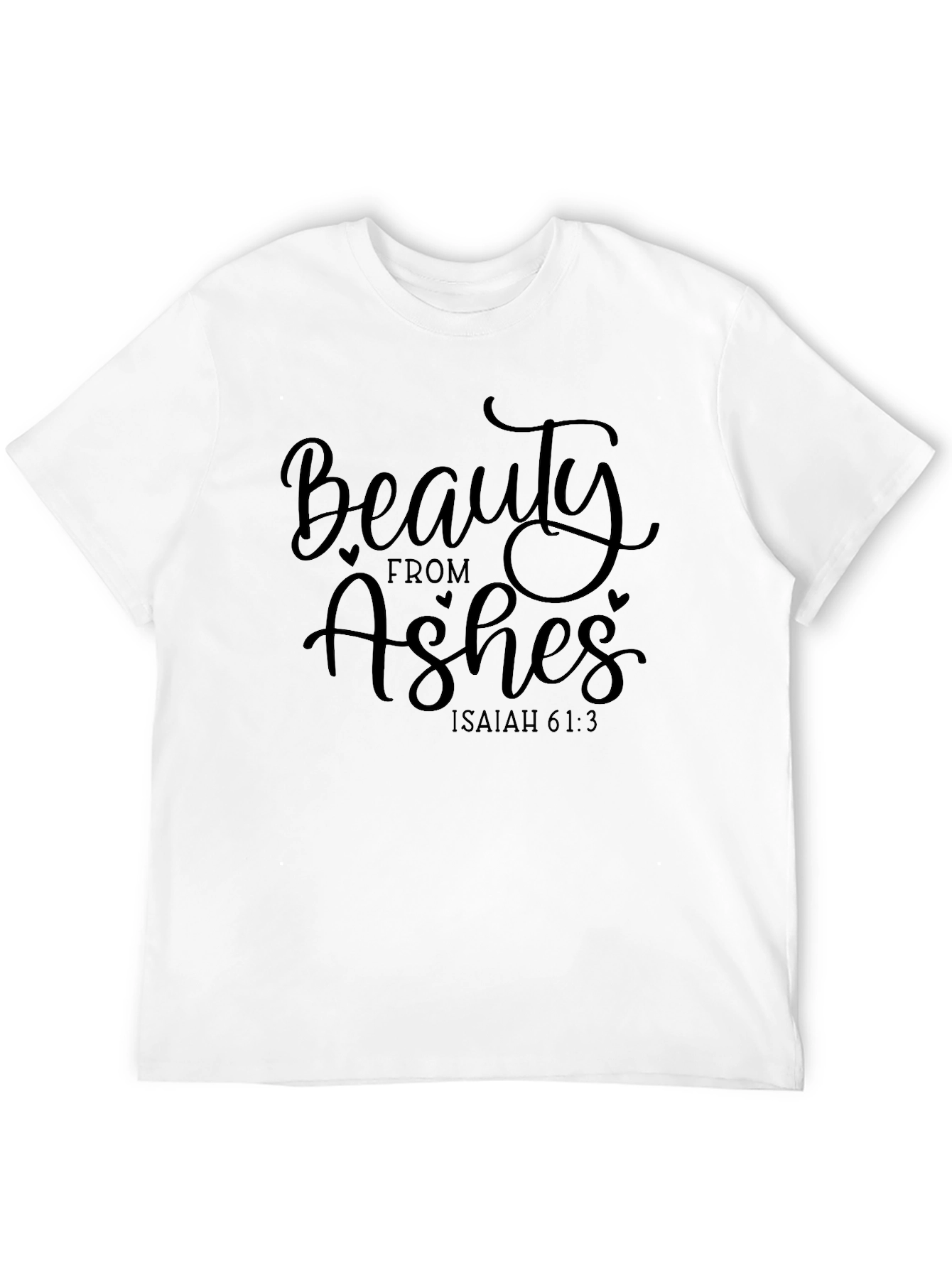 Beauty from Ashes Graphic T-Shirt
