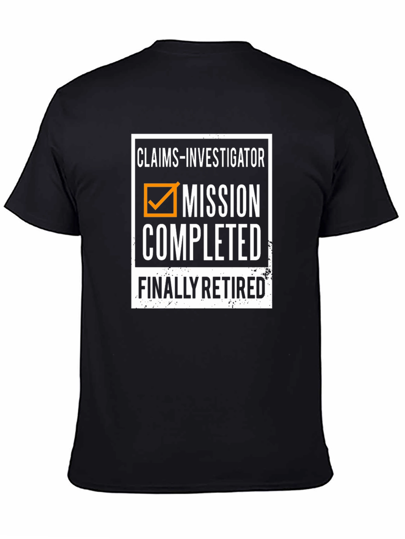Claims Investigator Retired T-Shirt - Mission Completed!