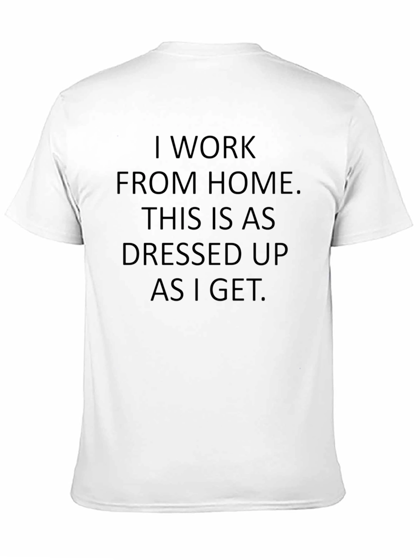 I Work From Home T-Shirt: Casual & Funny