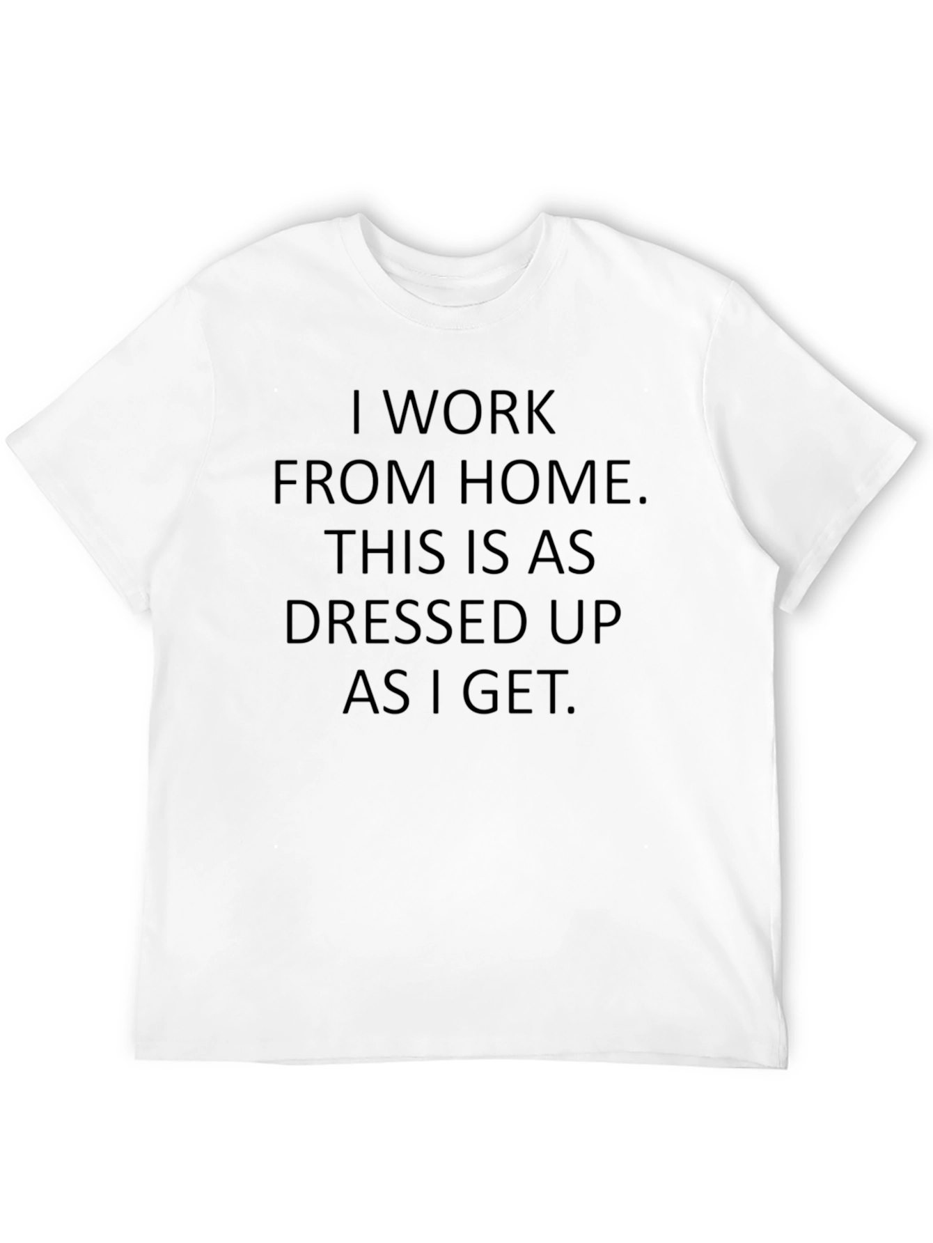 I Work From Home T-Shirt: Casual & Funny