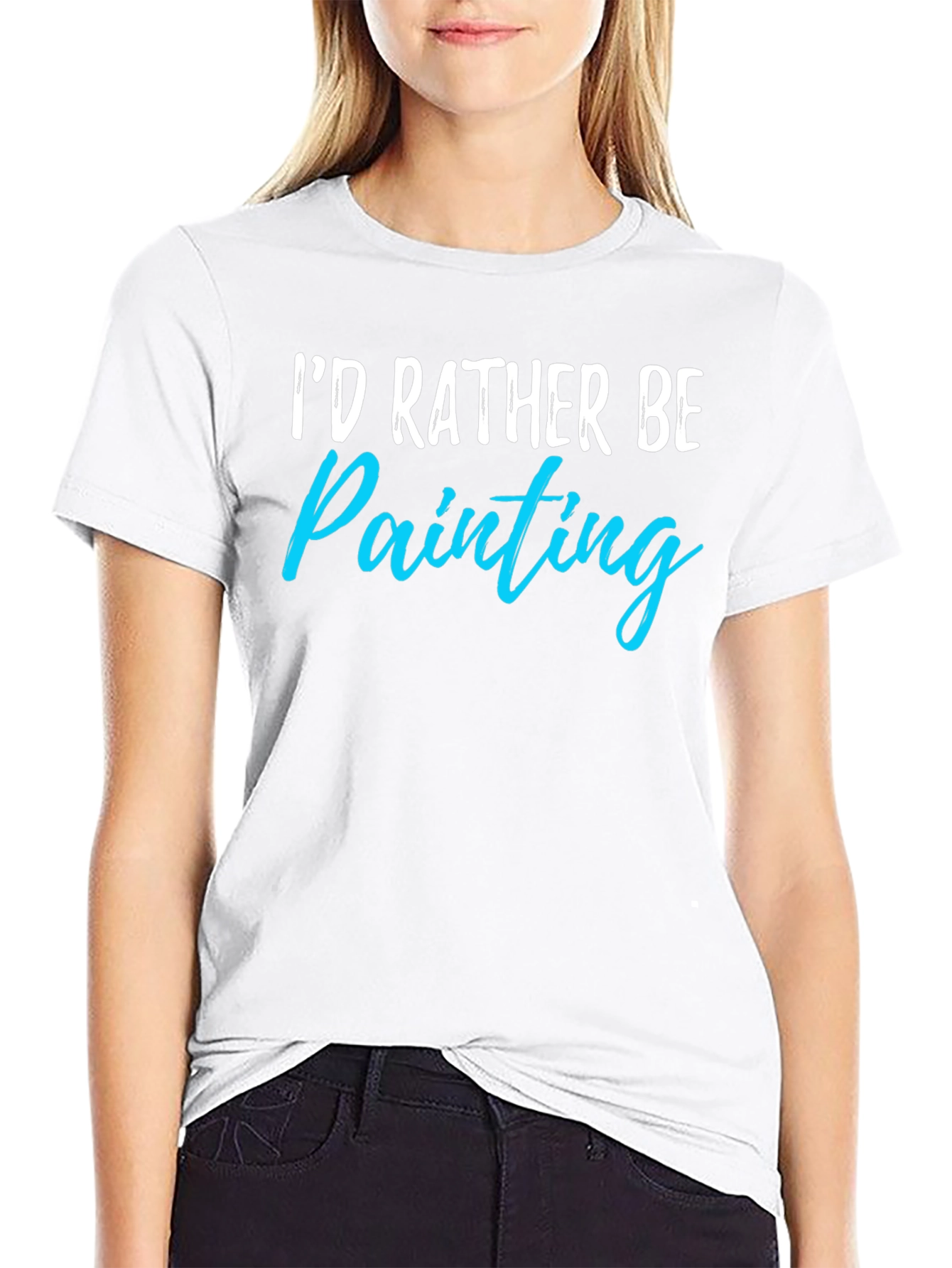 Id Rather Be Painting T-Shirt