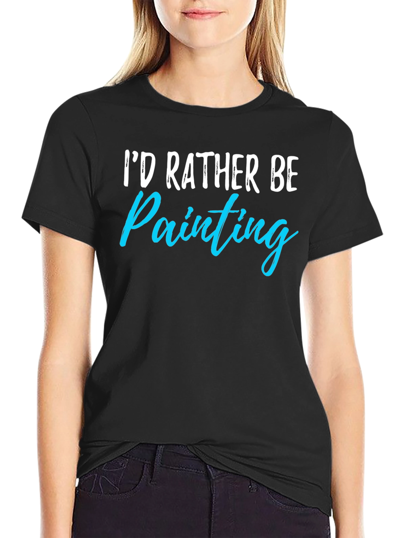 Id Rather Be Painting T-Shirt