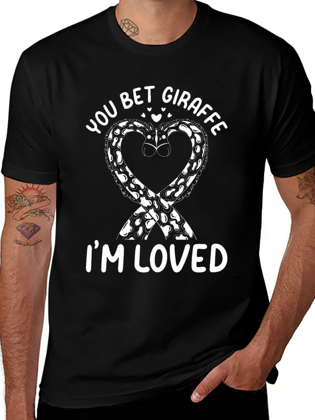 You Bet Giraffe Im Loved Black Graphic Tee