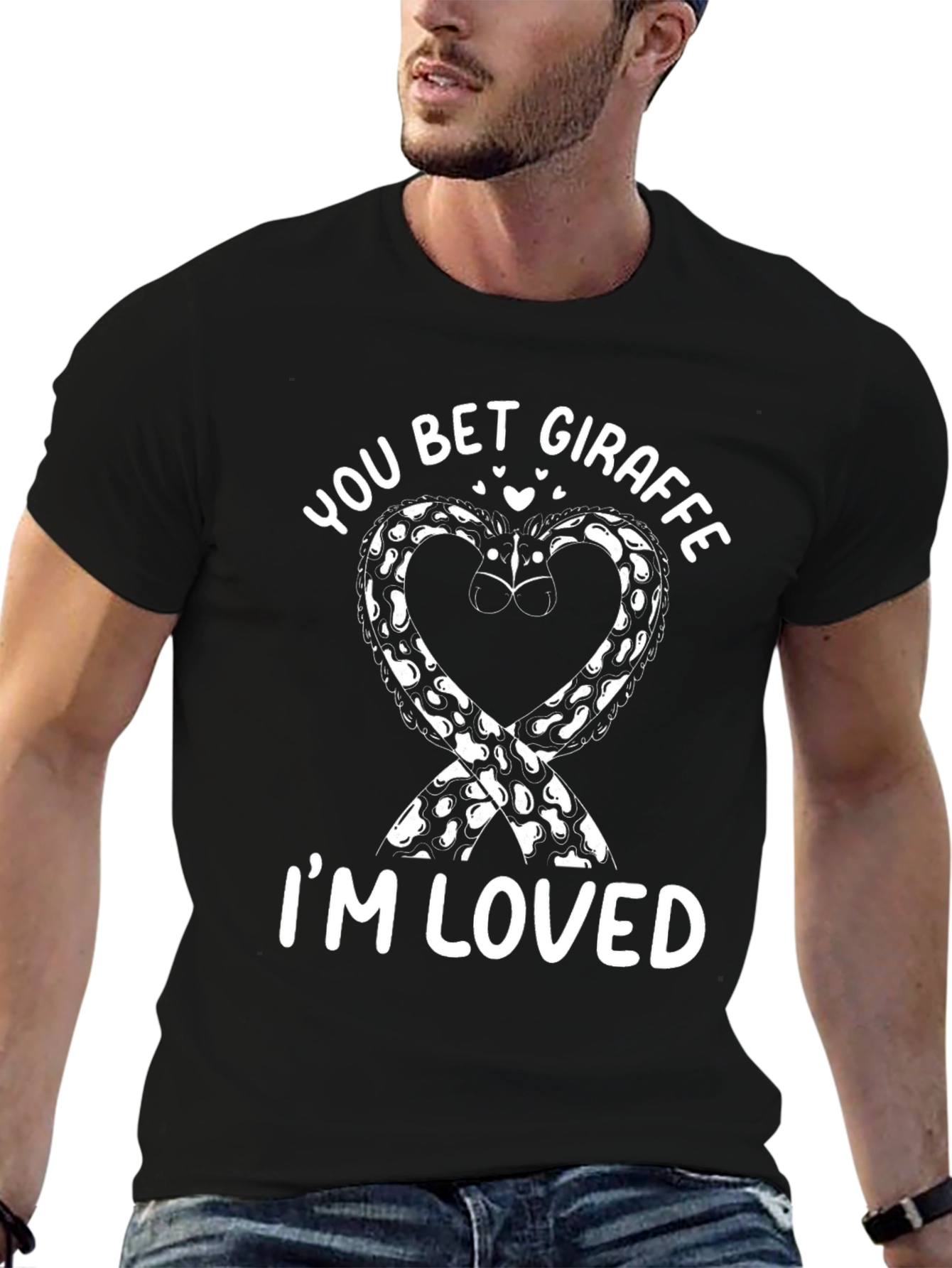 You Bet Giraffe Im Loved Black Graphic Tee