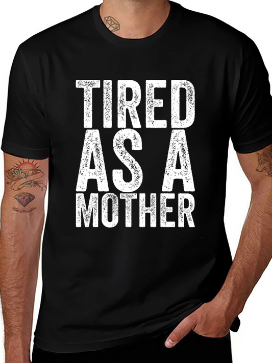Tired as a Mother - Novelty Graphic Tee