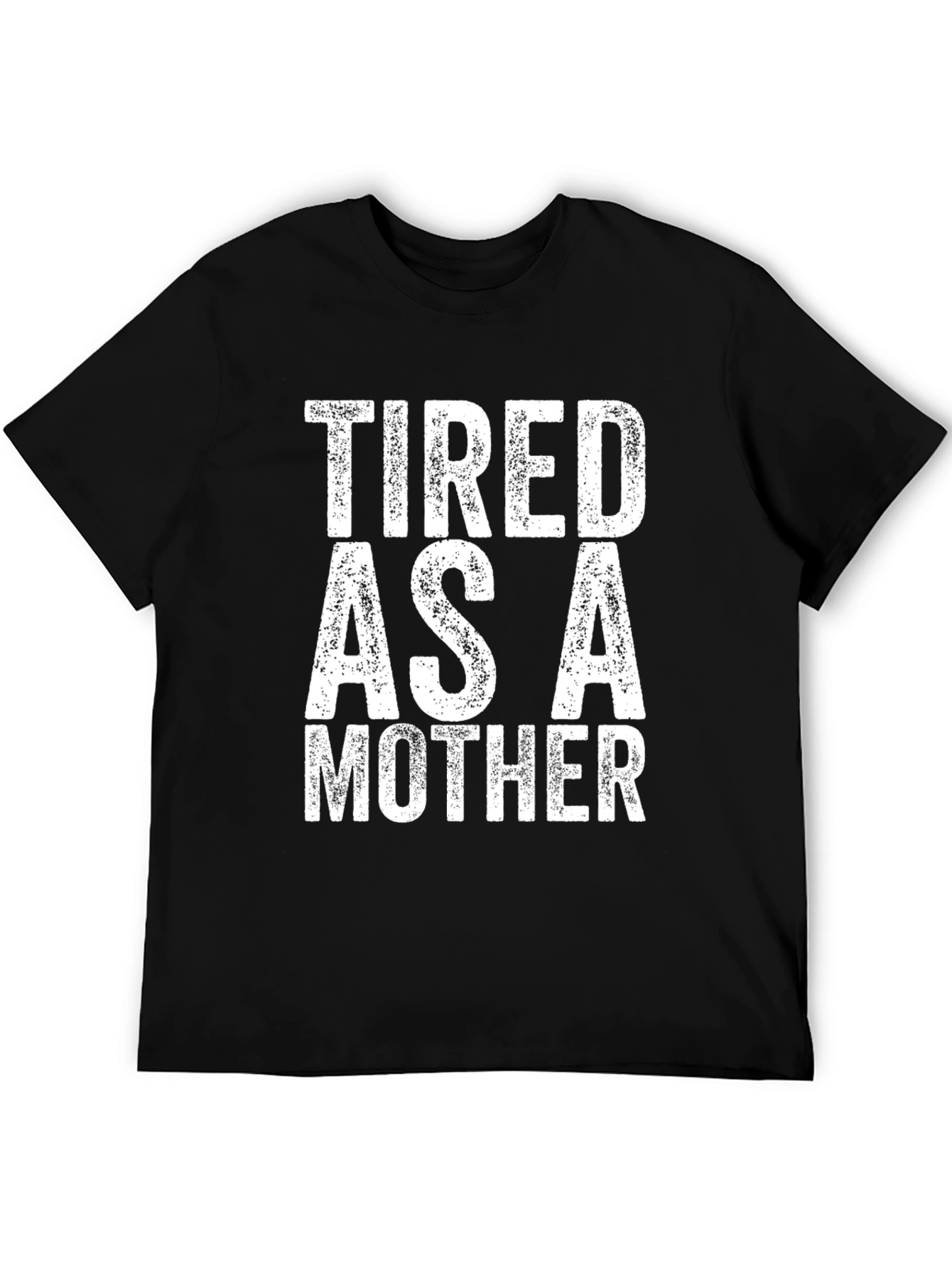 Tired as a Mother - Novelty Graphic Tee