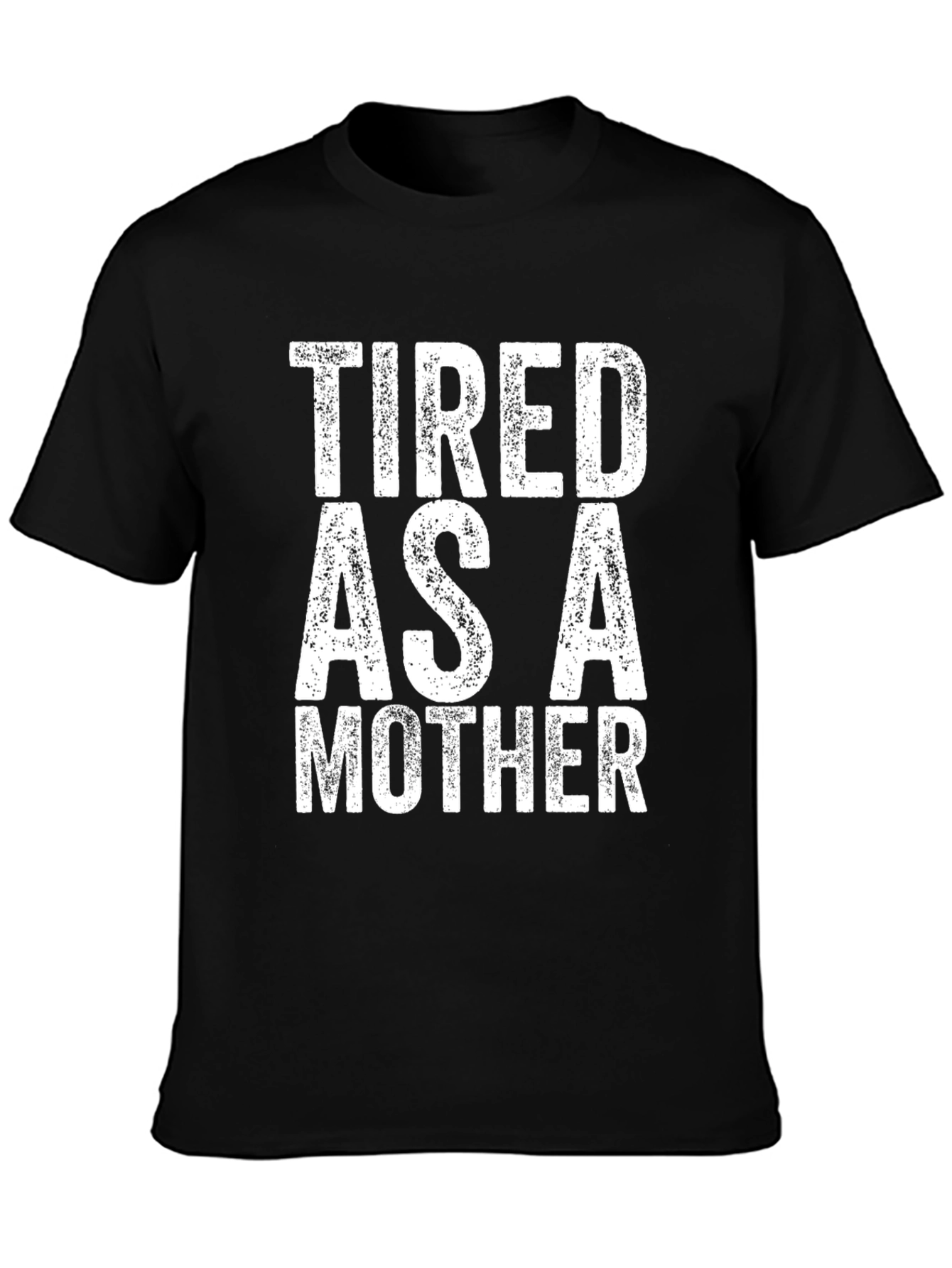 Tired as a Mother - Novelty Graphic Tee