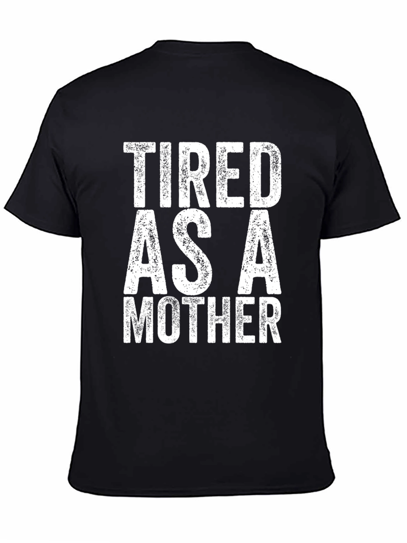 Tired as a Mother - Novelty Graphic Tee
