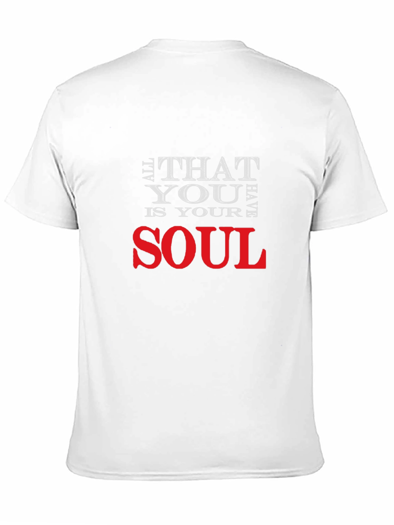 All That You Have Is Your Soul Graphic T-Shirt