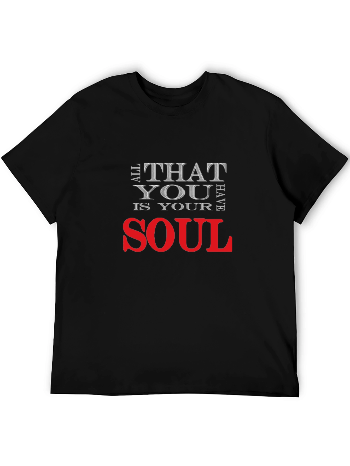 All That You Have Is Your Soul Graphic T-Shirt