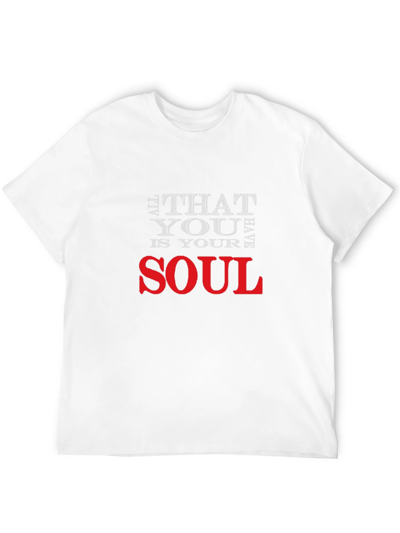 All That You Have Is Your Soul Graphic T-Shirt