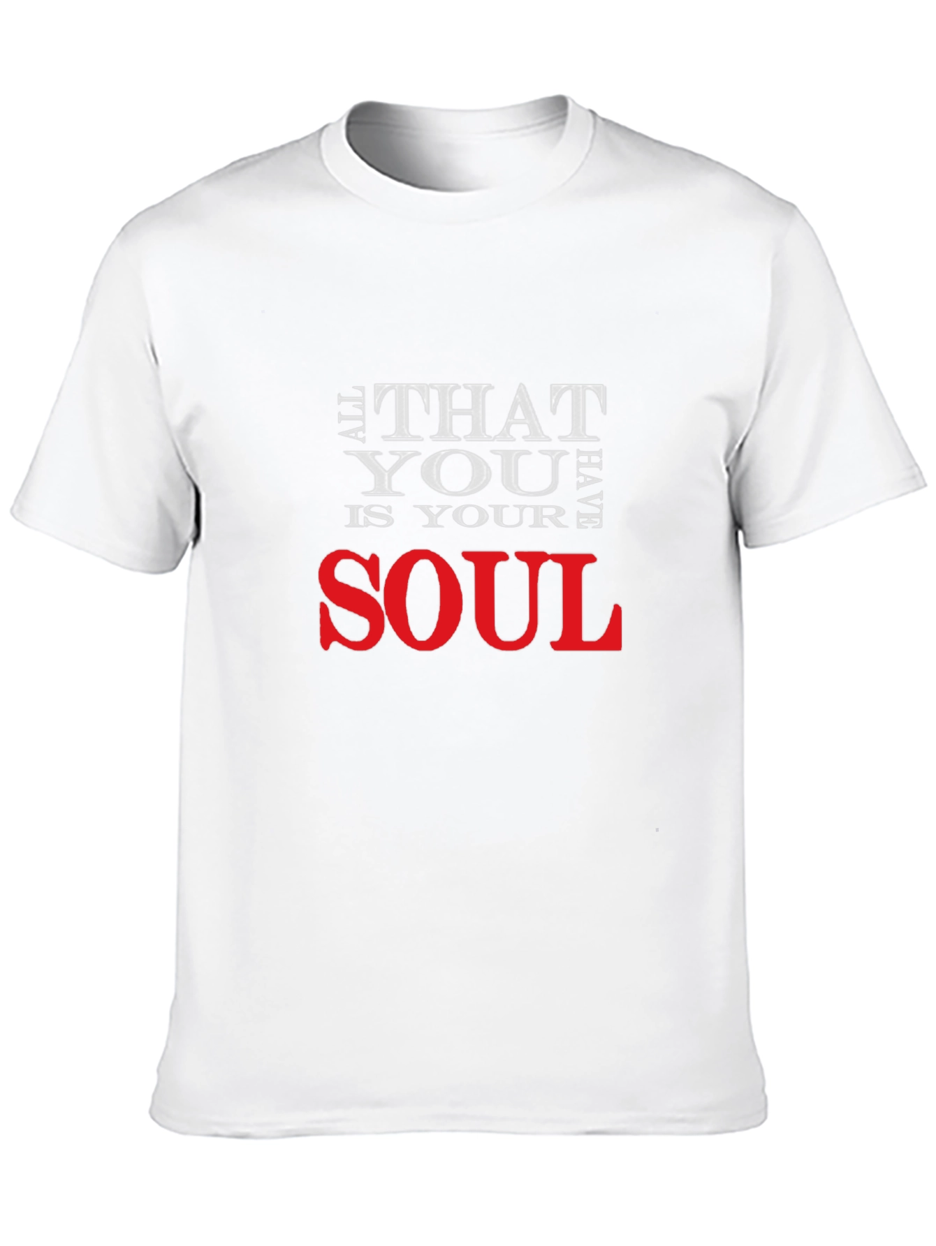 All That You Have Is Your Soul Graphic T-Shirt
