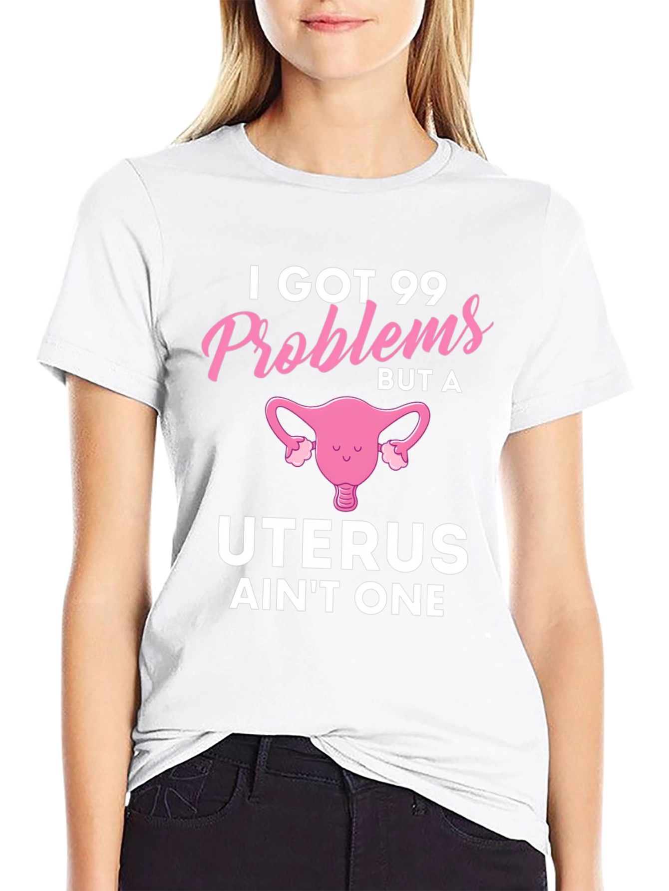 Funny I Got 99 Problems Uterus T-Shirt