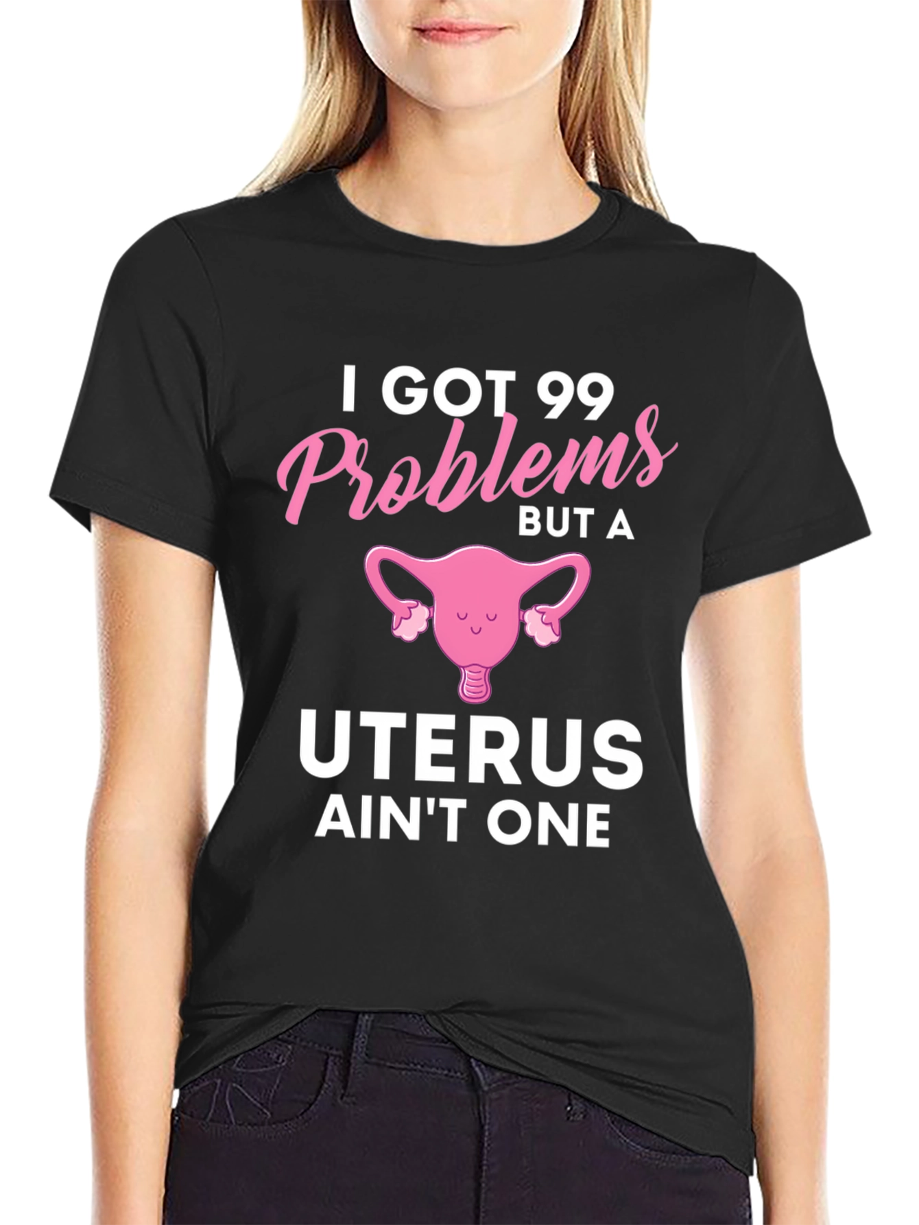 Funny I Got 99 Problems Uterus T-Shirt