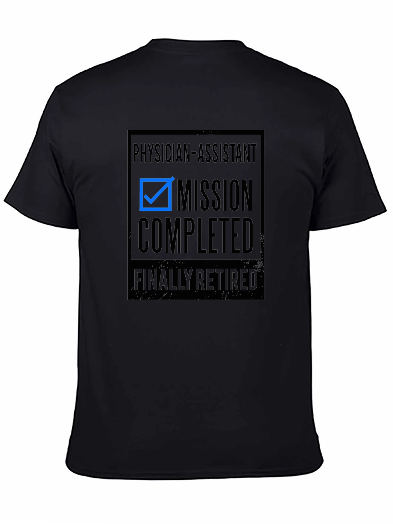 Physician Assistant Mission Completed Retired Graphic Tee