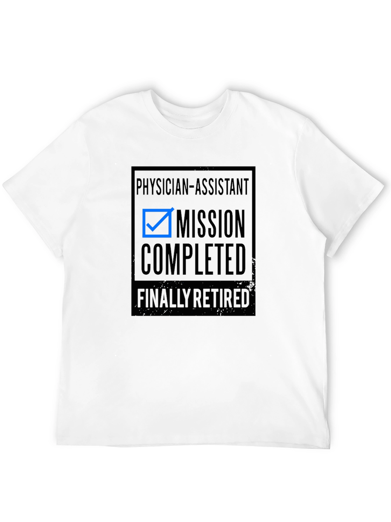 Physician Assistant Mission Completed Retired Graphic Tee