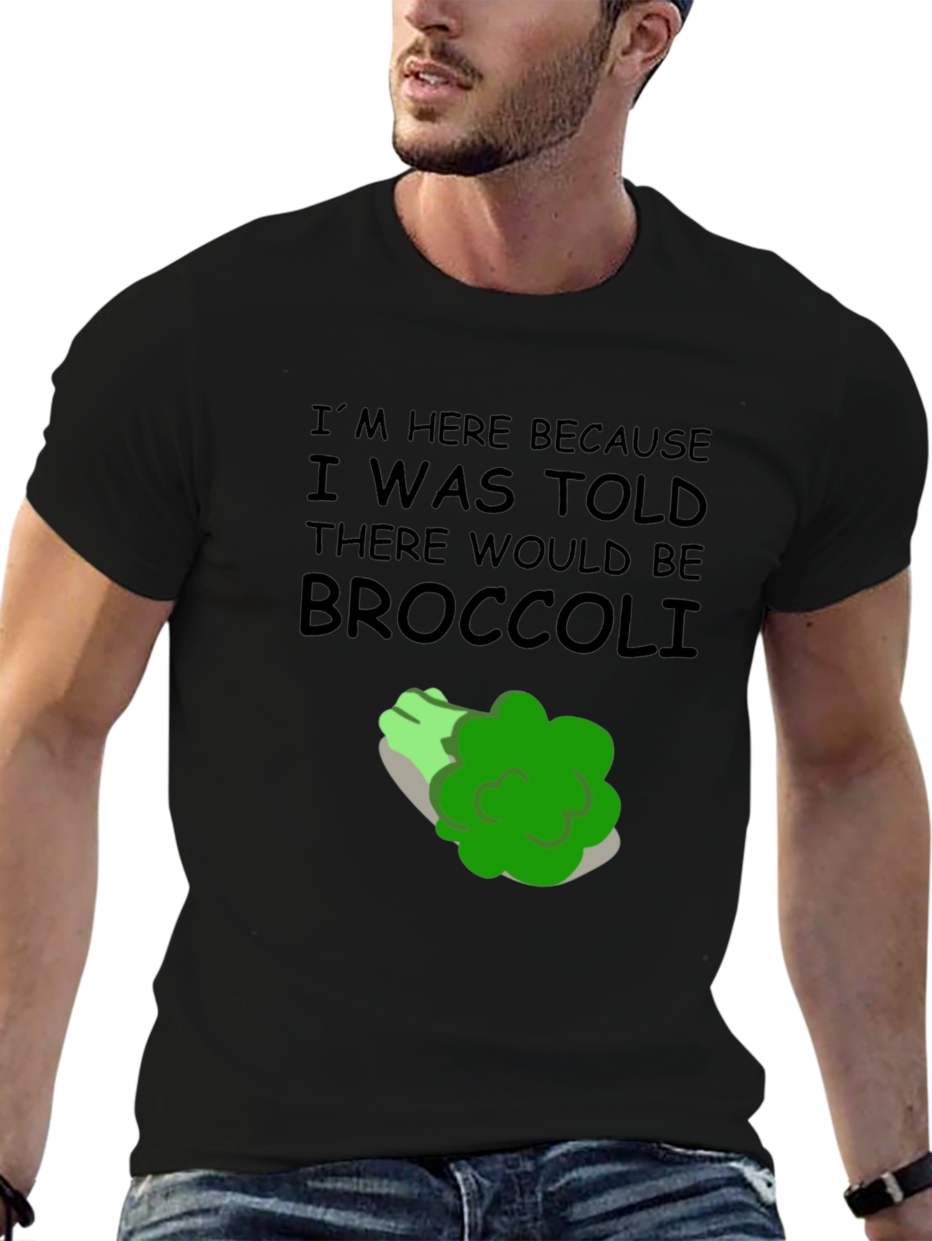 Broccoli T-Shirt: Im Here Because Broccoli Humor