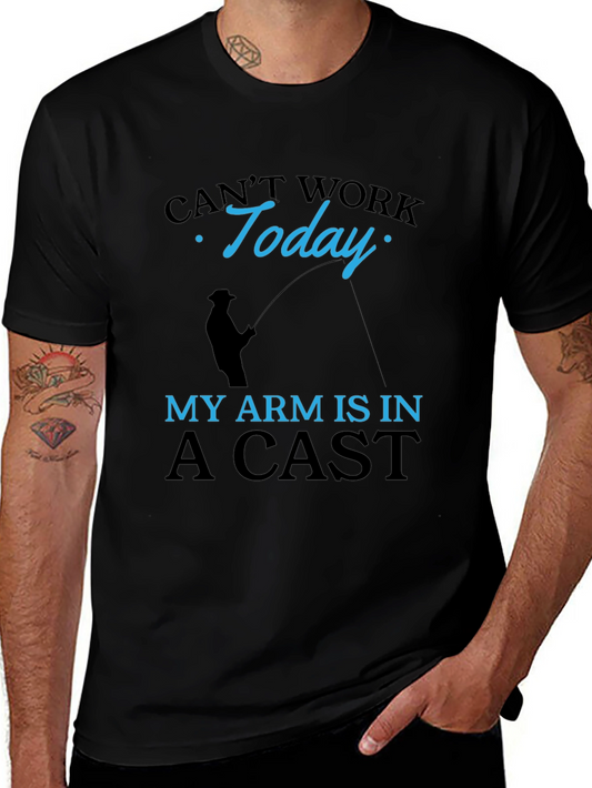 Fishing Humor T-Shirt: Cant Work Today - My Arm is in a Cast