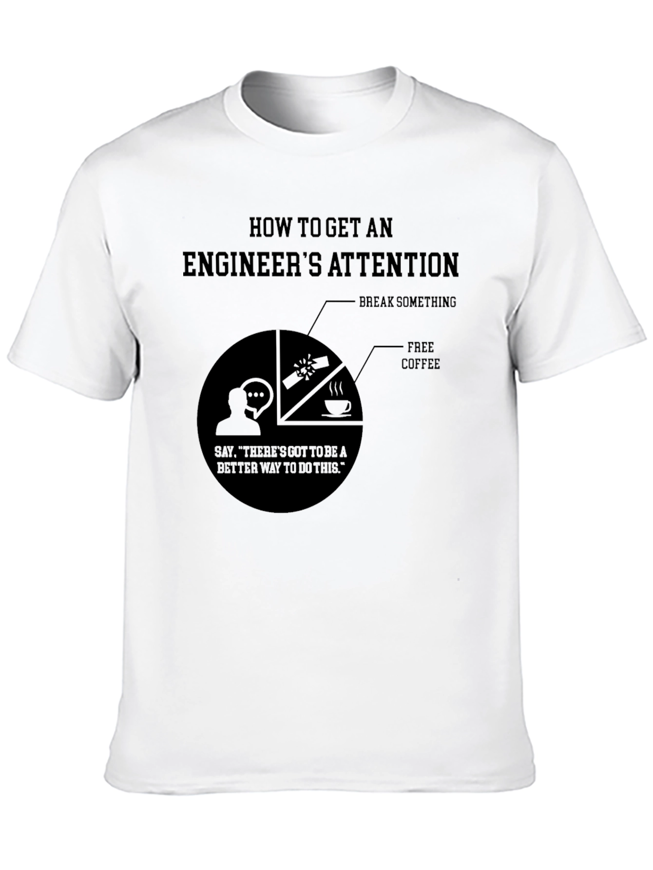 Engineer Attention T-Shirt - Funny Engineering Gift