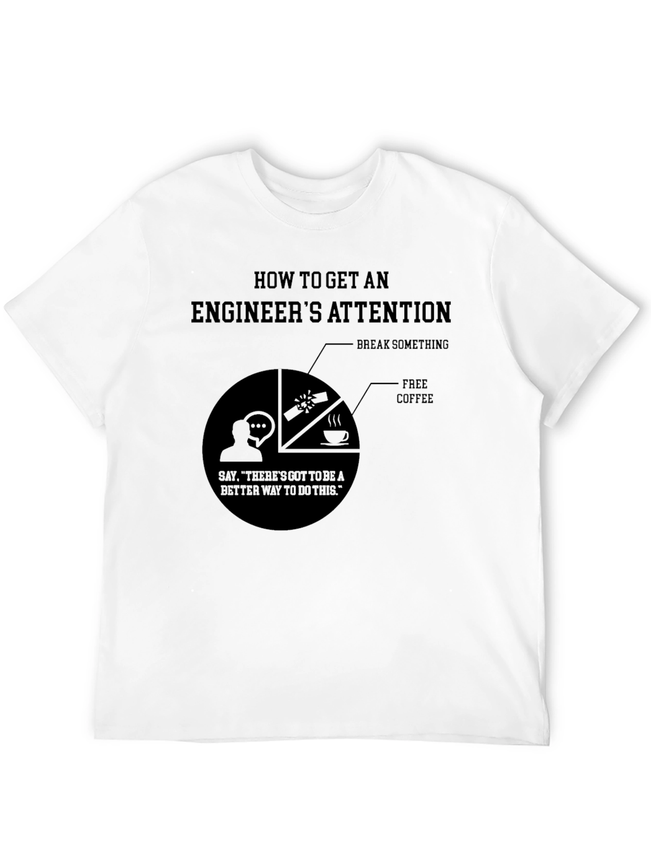 Engineer Attention T-Shirt - Funny Engineering Gift