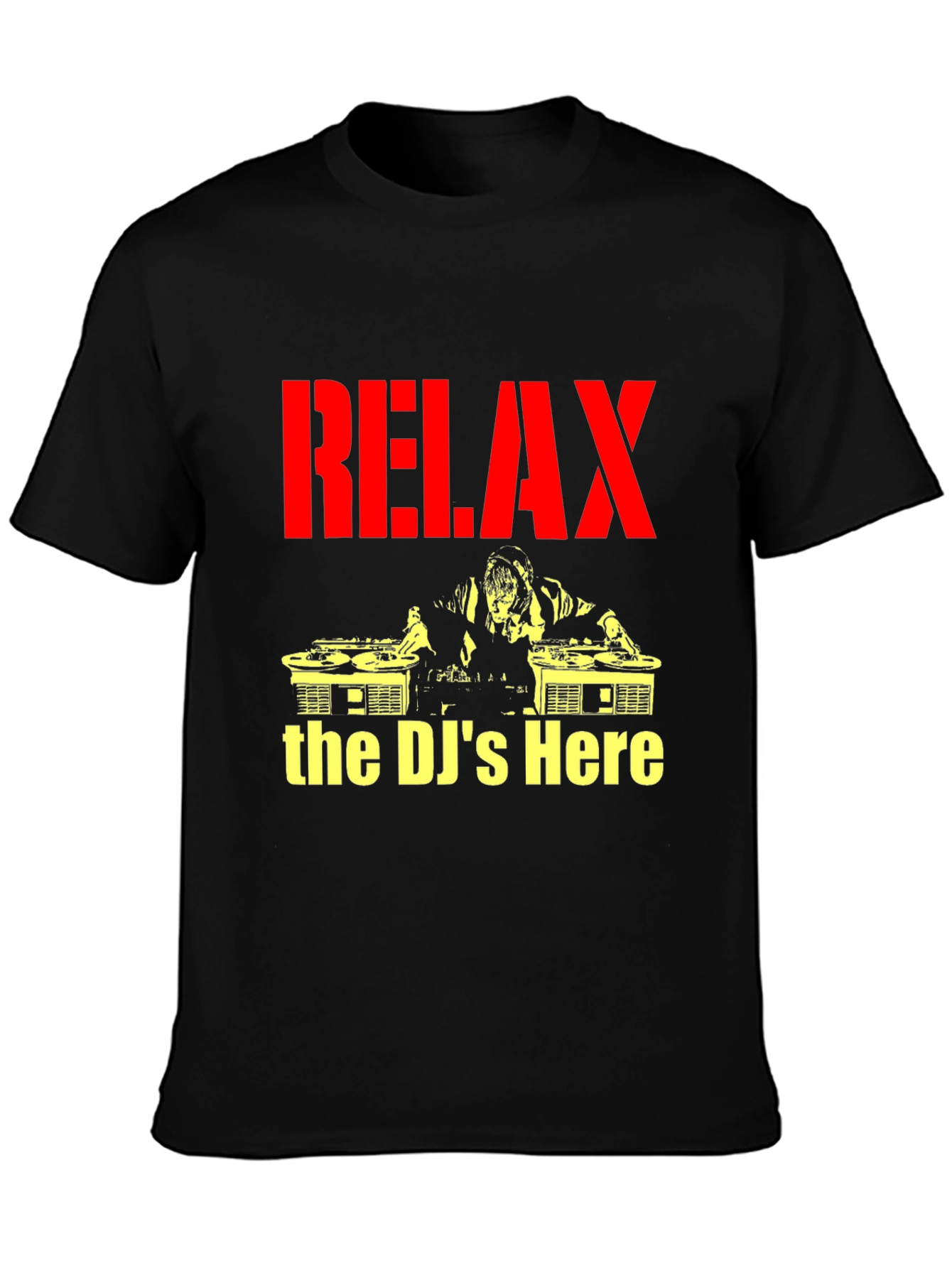 Relax The DJs Here - Graphic T-Shirt