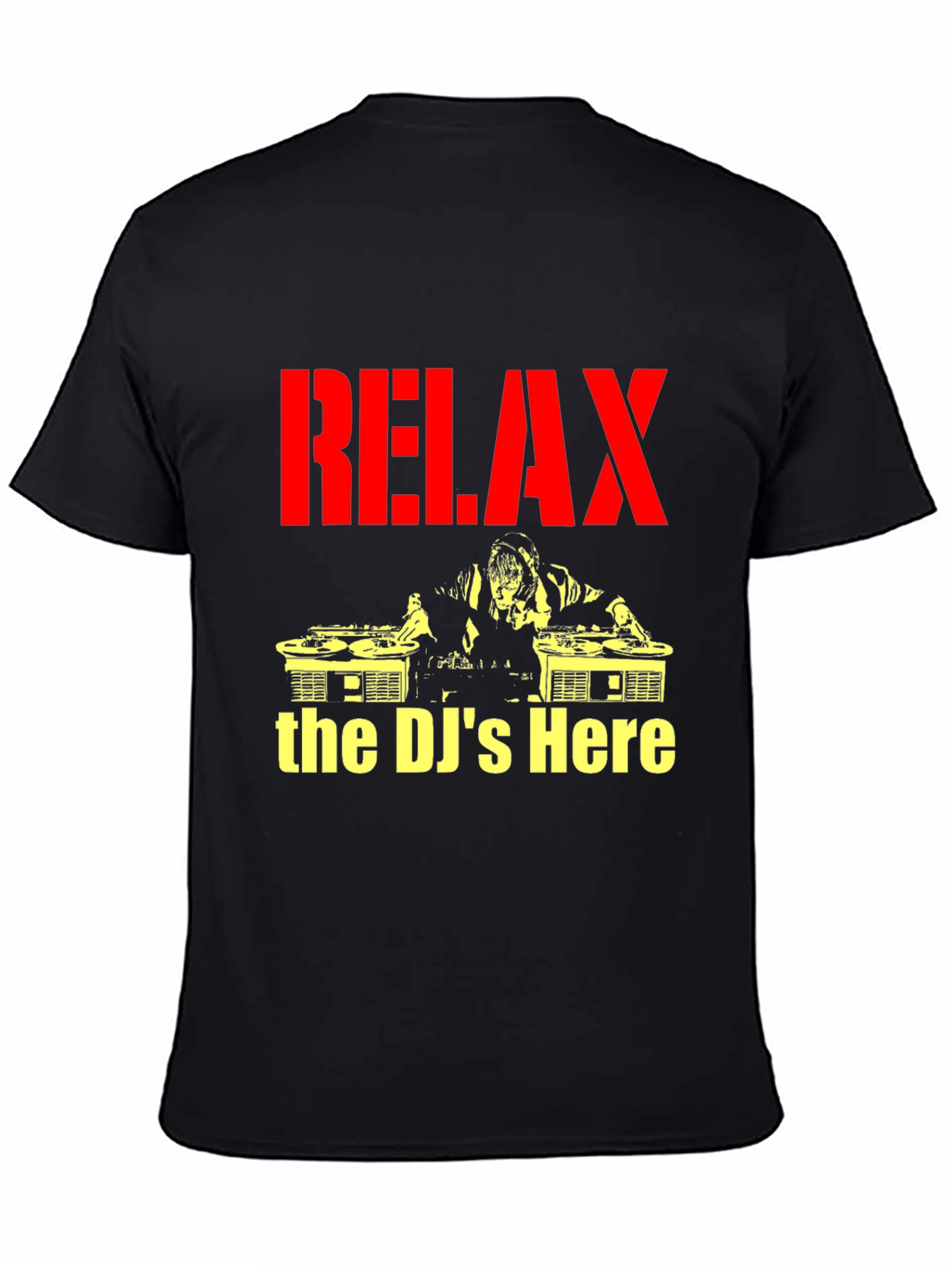 Relax The DJs Here - Graphic T-Shirt