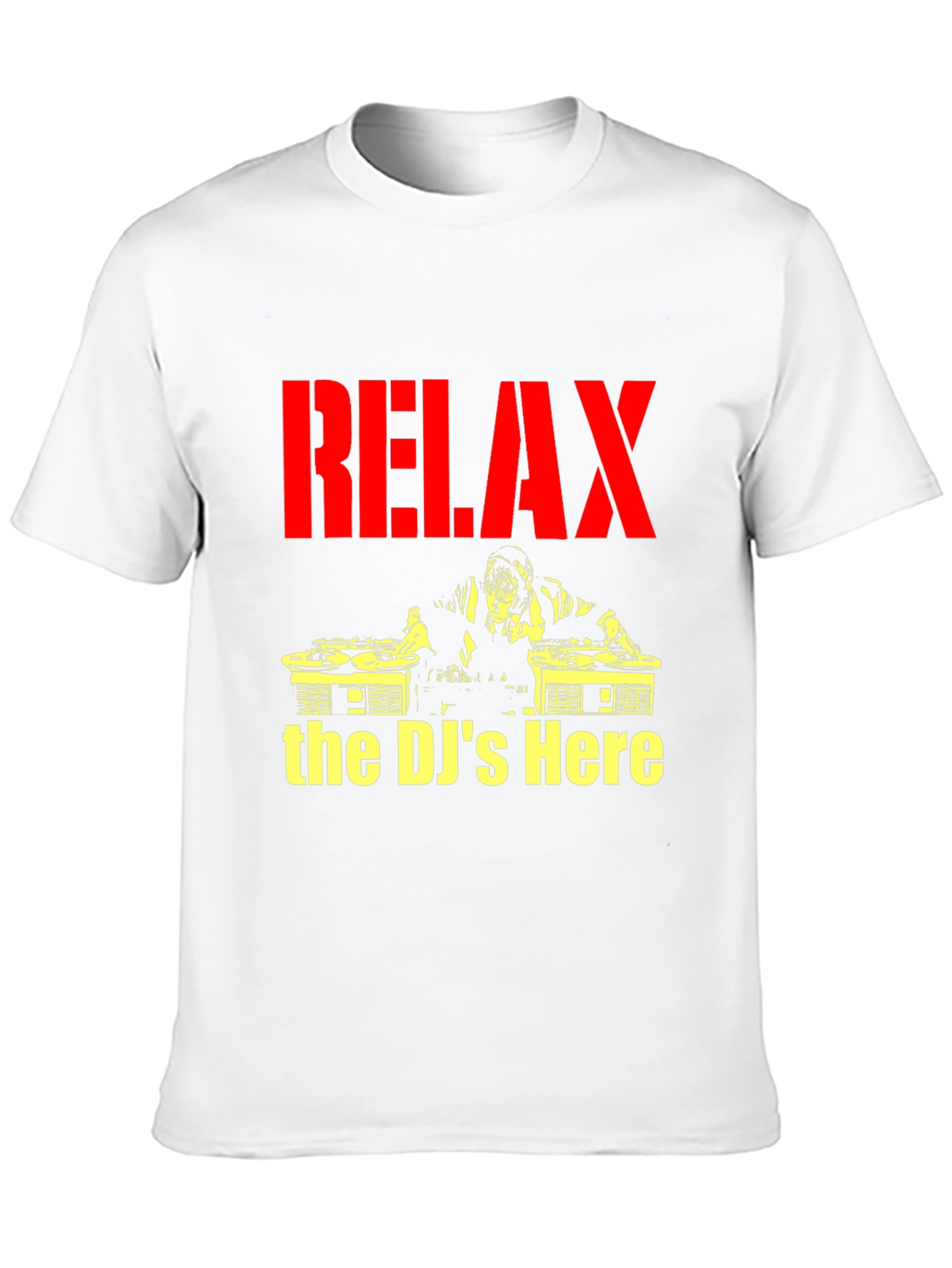 Relax The DJs Here - Graphic T-Shirt