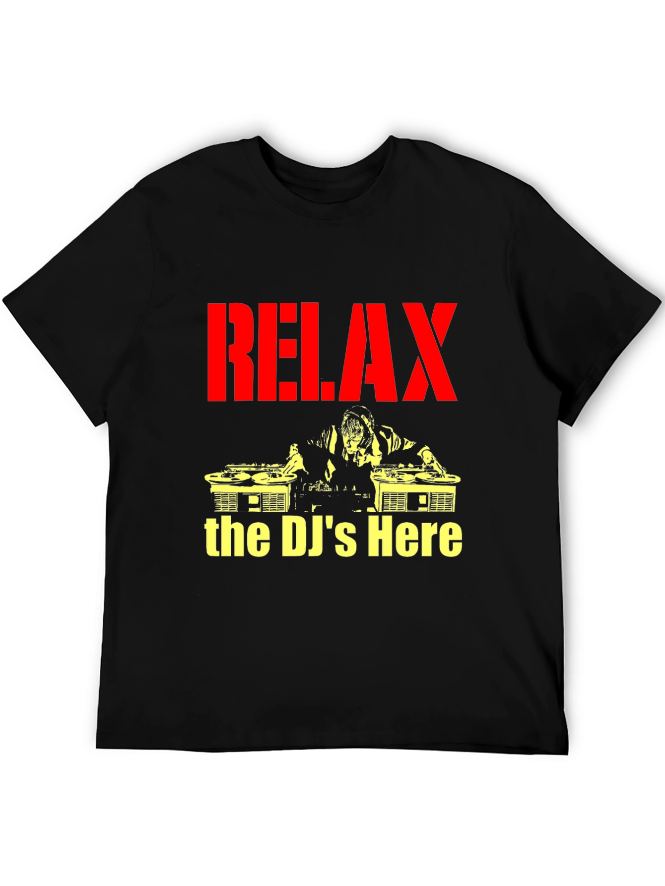 Relax The DJs Here - Graphic T-Shirt