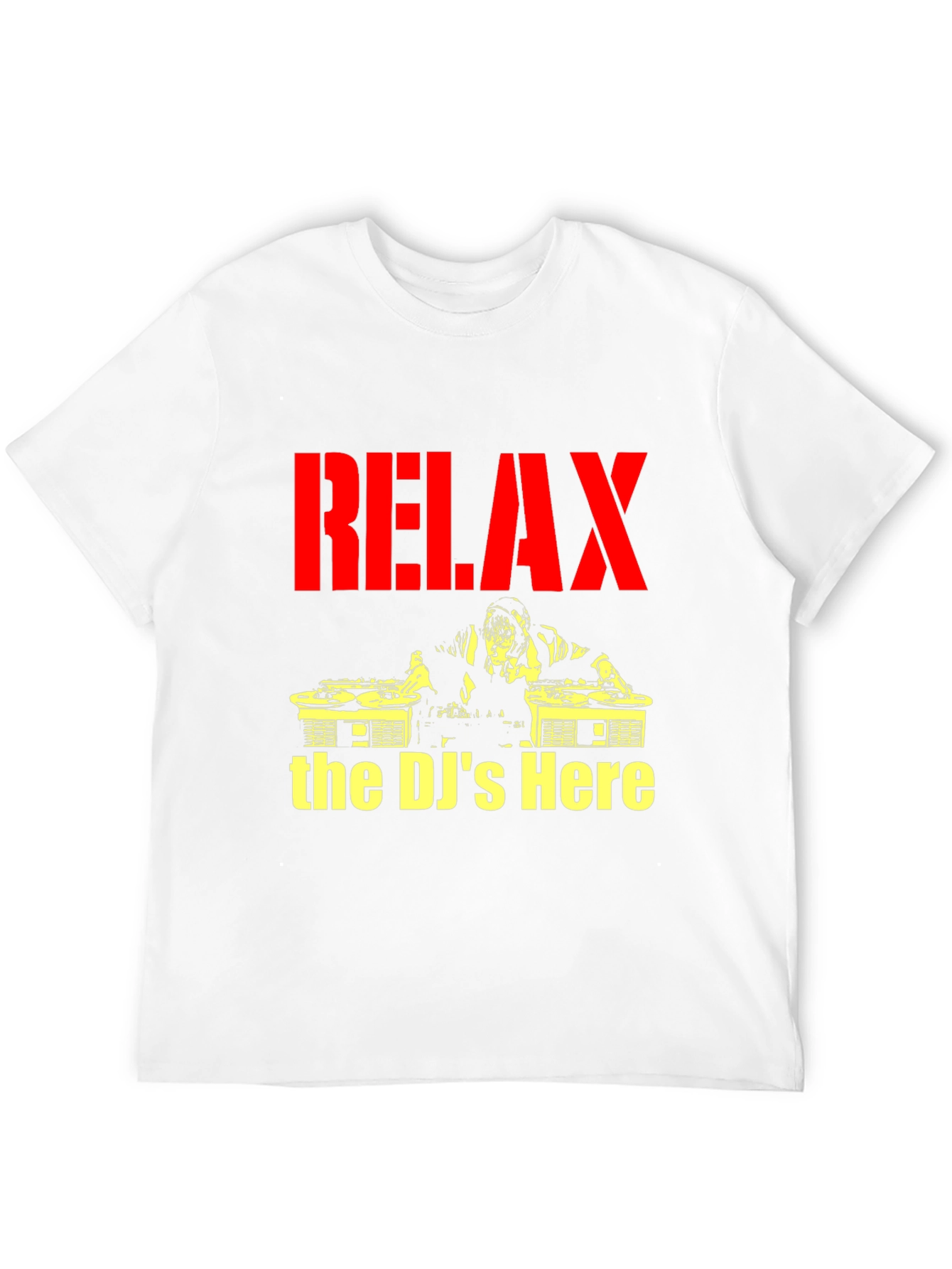 Relax The DJs Here - Graphic T-Shirt