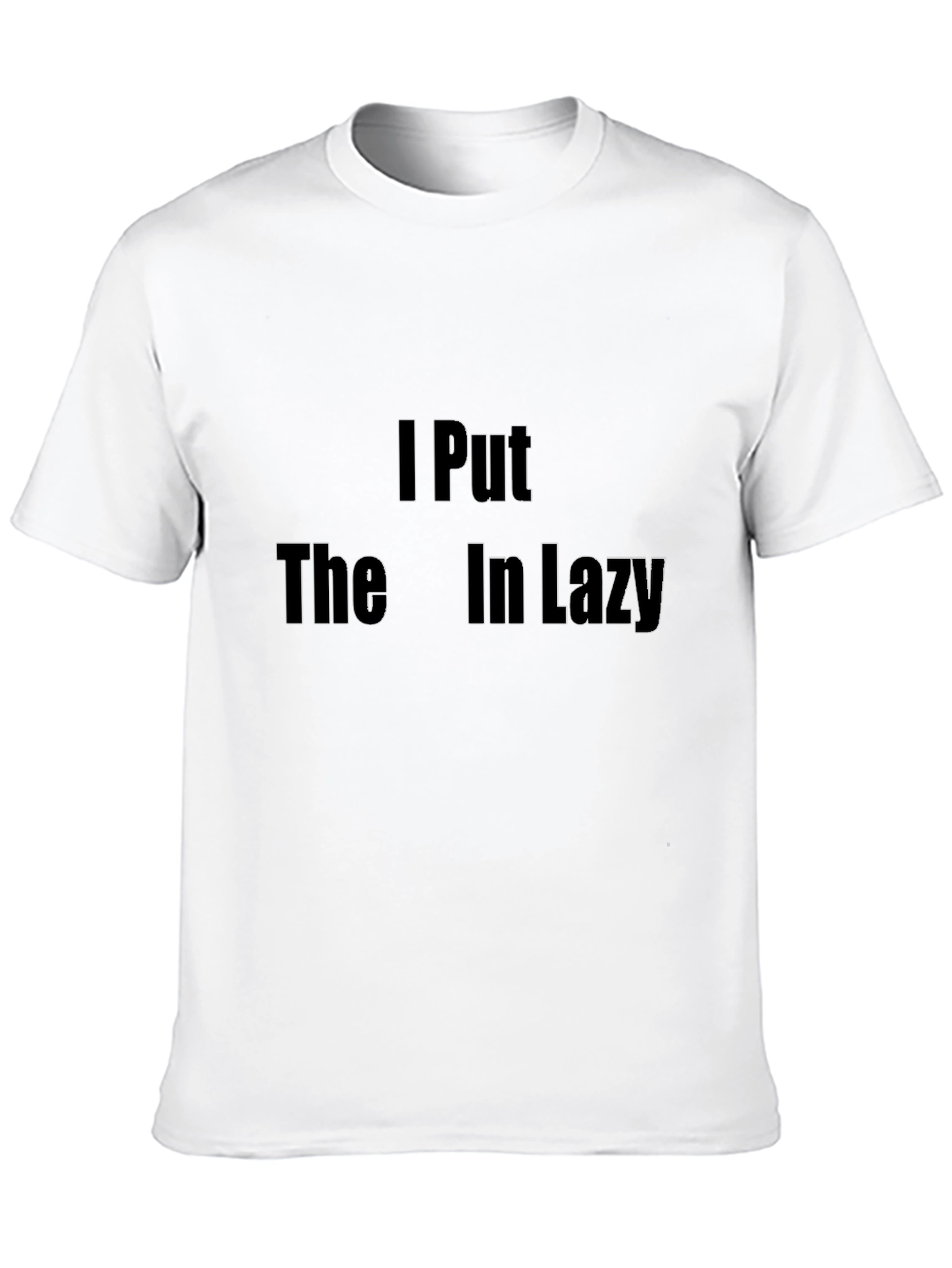 I Put The In Lazy Mens T-Shirt