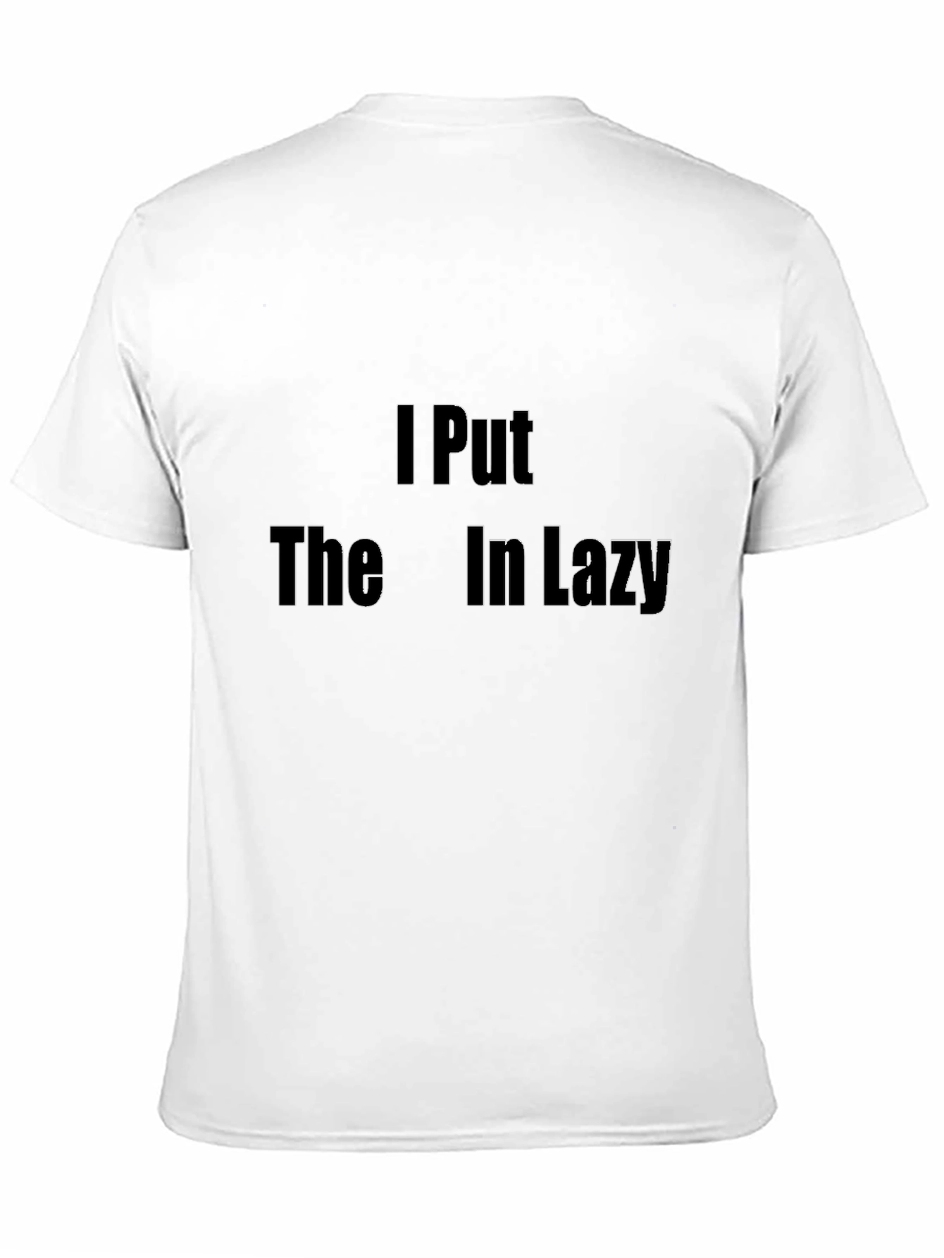 I Put The In Lazy Mens T-Shirt