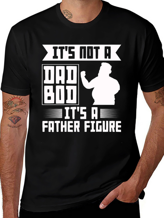 Its Not a Dad Bod Father Figure Funny T-Shirt